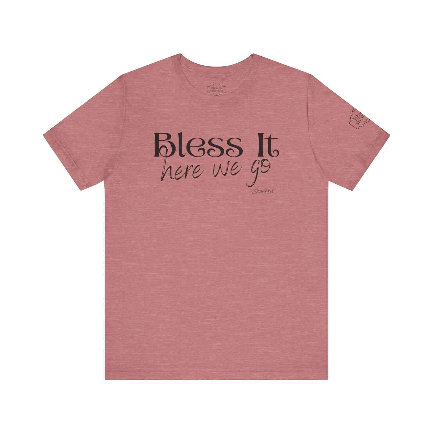 Bless It Here We Go T-Shirt | Funny Southern Saying Tee | Faith-Inspired Graphic Shirt | Casual Comfort Tee in Multiple Colors