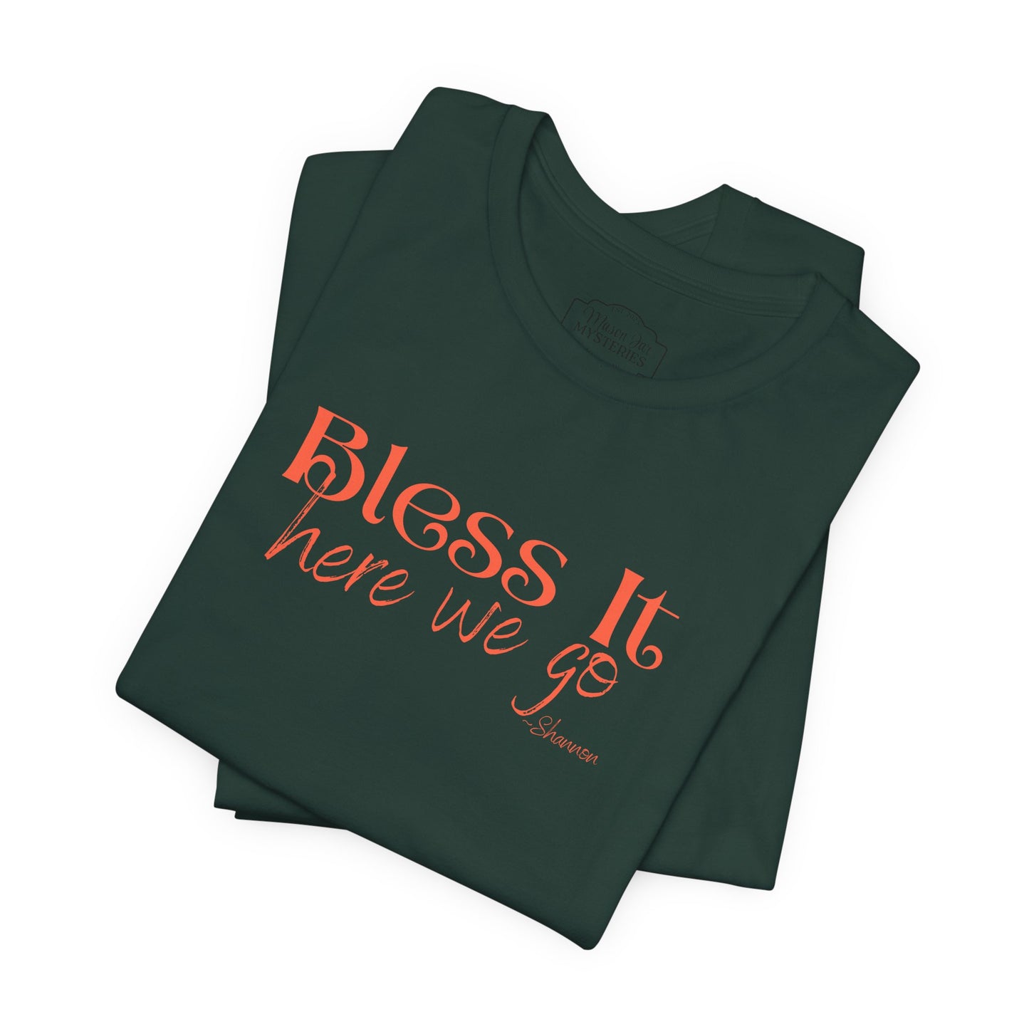 Bless It Here We Go T-Shirt | Funny Southern Saying Tee | Faith-Inspired Graphic Shirt | Casual Comfort Tee in Multiple Colors