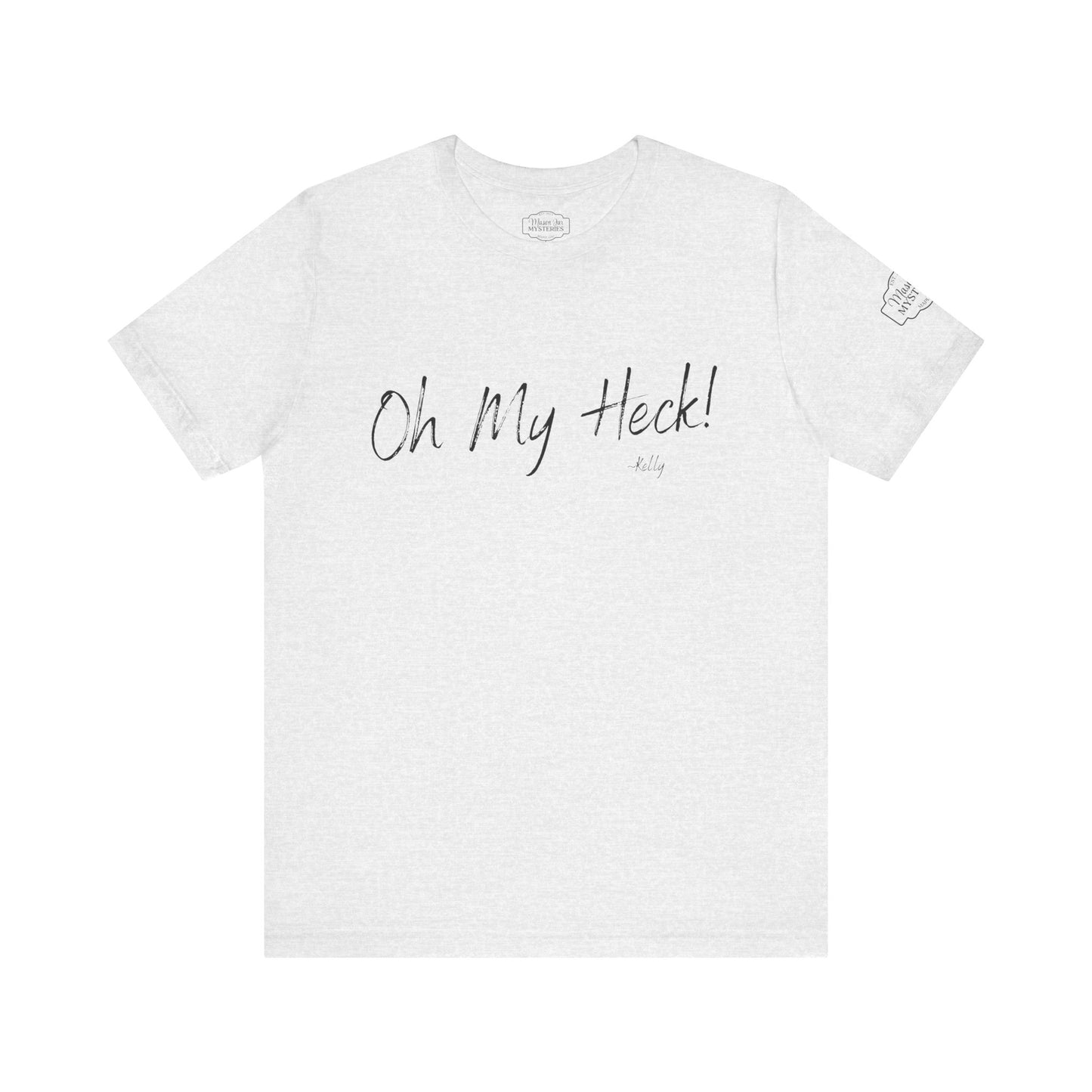 Oh My Heck! T-Shirt | Funny Wholesome Saying Tee | Lighthearted Graphic Shirt | Casual Comfort Tee in Multiple Colors