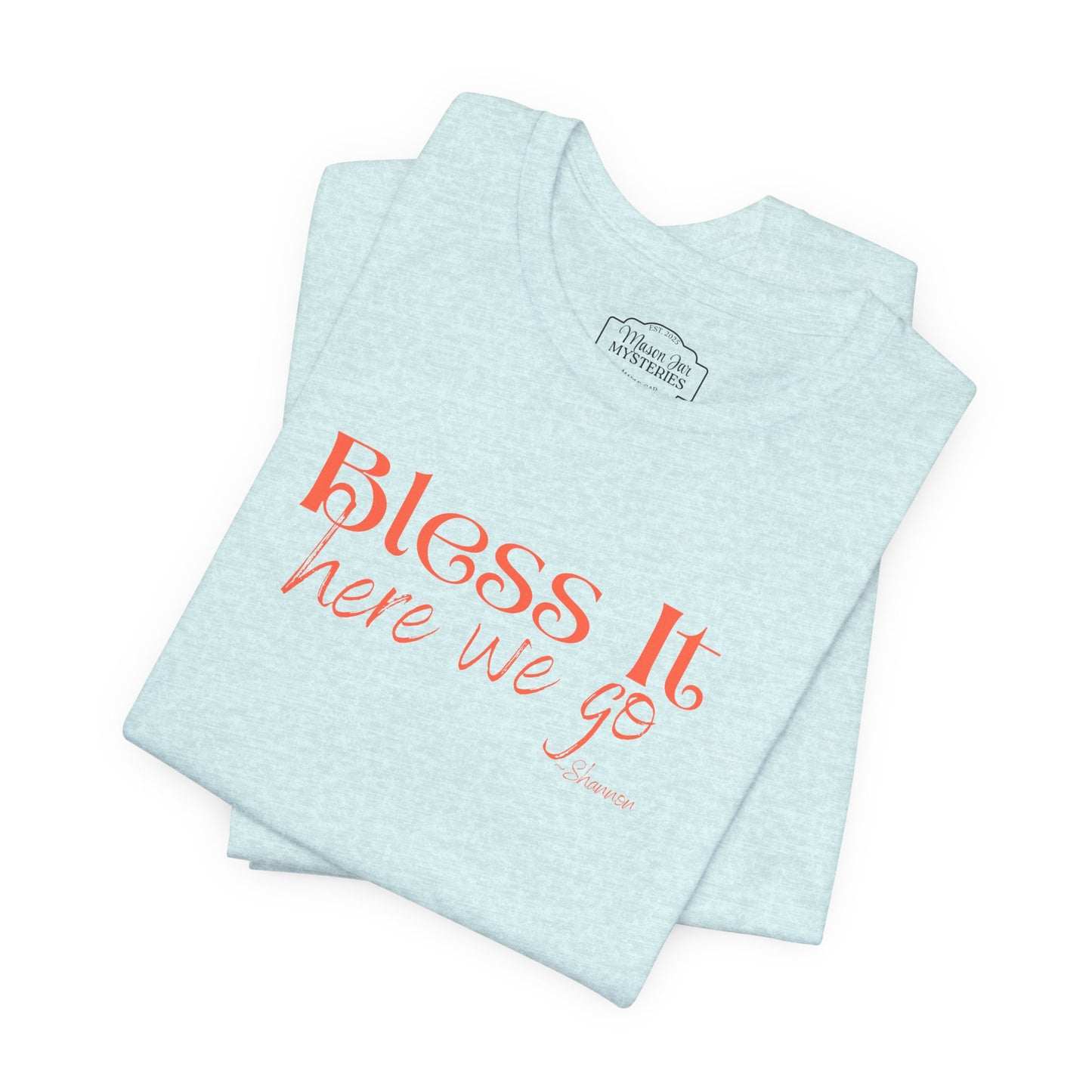 Bless It Here We Go T-Shirt | Funny Southern Saying Tee | Faith-Inspired Graphic Shirt | Casual Comfort Tee in Multiple Colors