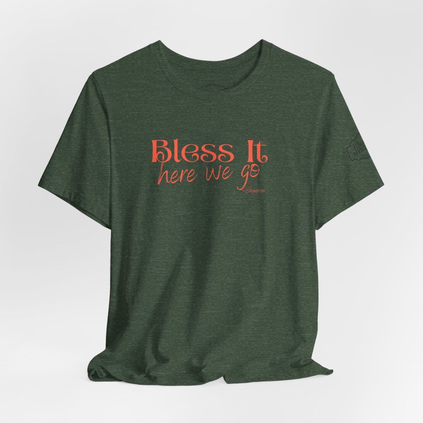 Bless It Here We Go T-Shirt | Funny Southern Saying Tee | Faith-Inspired Graphic Shirt | Casual Comfort Tee in Multiple Colors