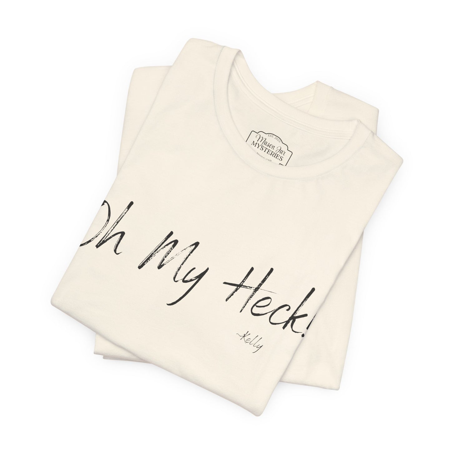 Oh My Heck! T-Shirt | Funny Wholesome Saying Tee | Lighthearted Graphic Shirt | Casual Comfort Tee in Multiple Colors