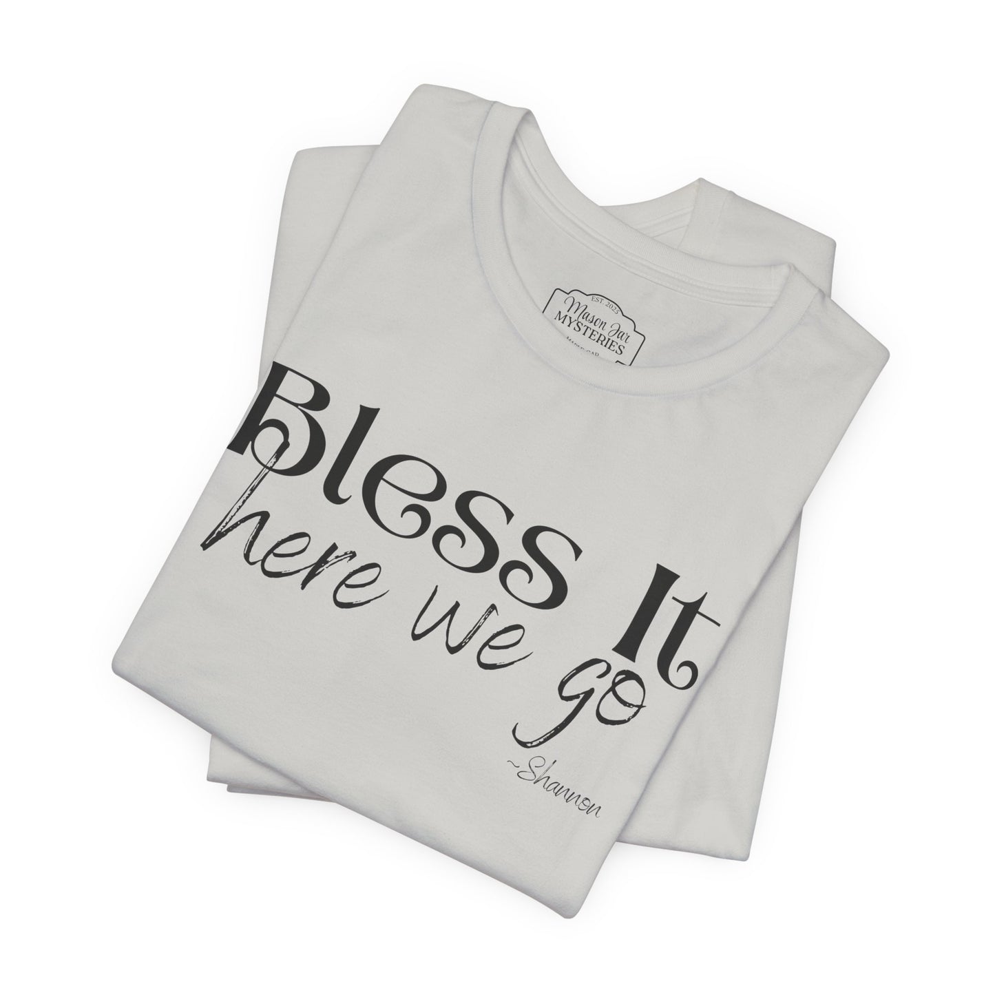 Bless It Here We Go T-Shirt | Funny Southern Saying Tee | Faith-Inspired Graphic Shirt | Casual Comfort Tee in Multiple Colors