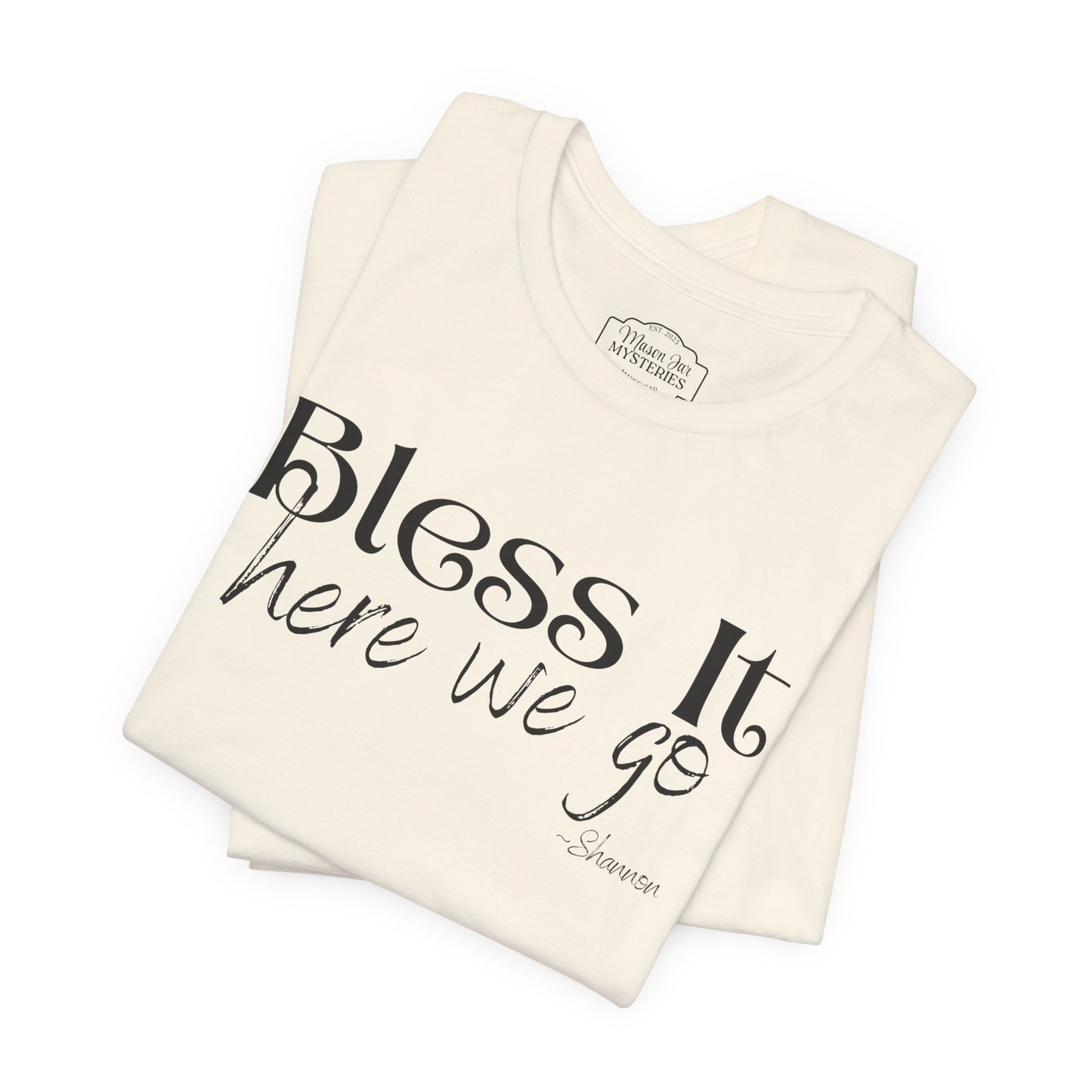 Bless It Here We Go T-Shirt | Funny Southern Saying Tee | Faith-Inspired Graphic Shirt | Casual Comfort Tee in Multiple Colors