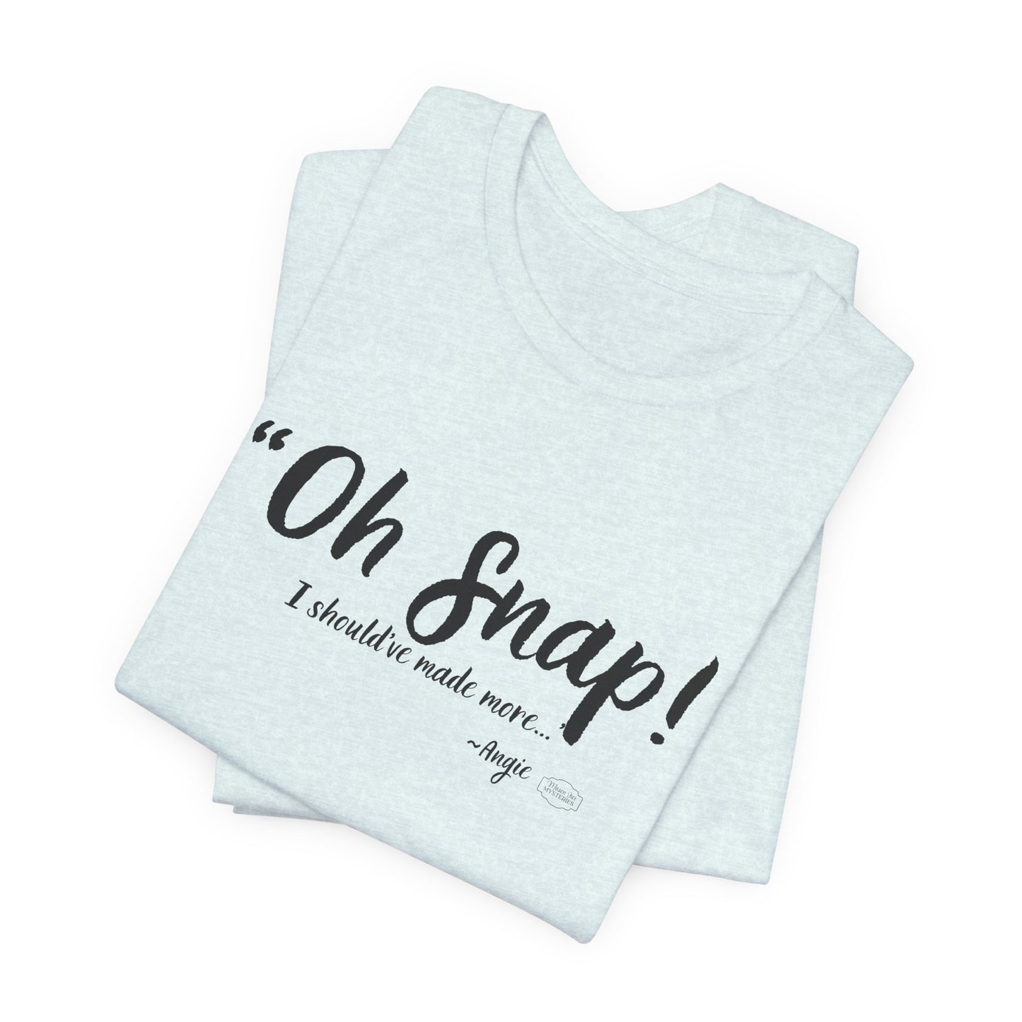 “Oh Snap” Mason Jar Mysteries T-Shirt | Funny Southern Tee | Wholesome Graphic Shirt | Unisex Comfort Tee in Multiple Colors