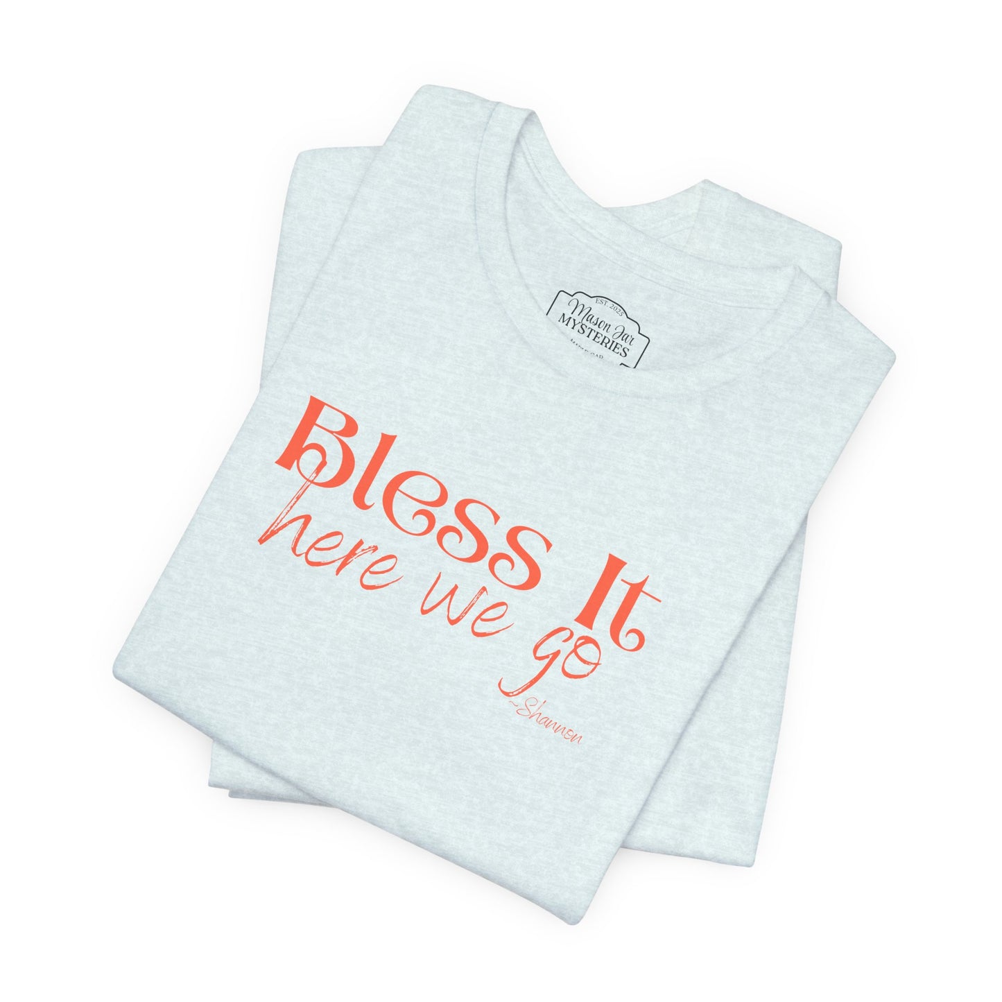Bless It Here We Go T-Shirt | Funny Southern Saying Tee | Faith-Inspired Graphic Shirt | Casual Comfort Tee in Multiple Colors