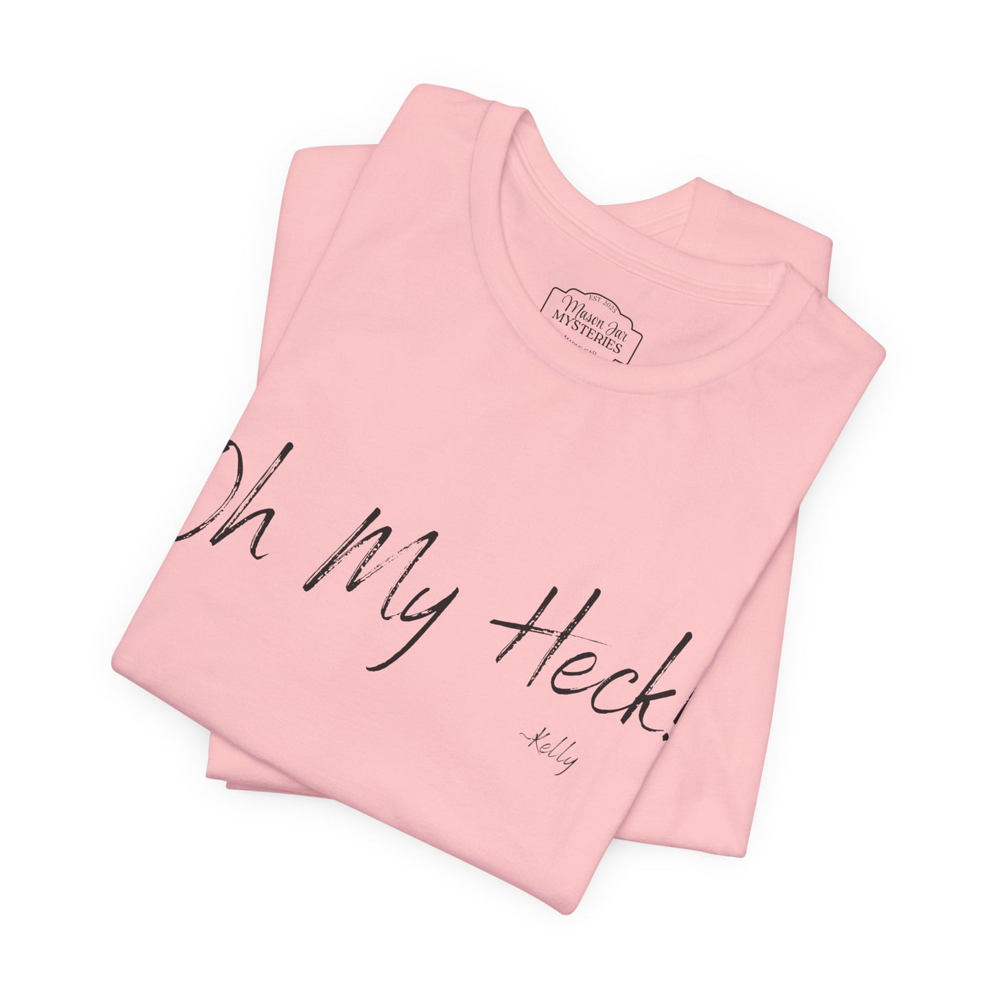 Oh My Heck! T-Shirt | Funny Wholesome Saying Tee | Lighthearted Graphic Shirt | Casual Comfort Tee in Multiple Colors