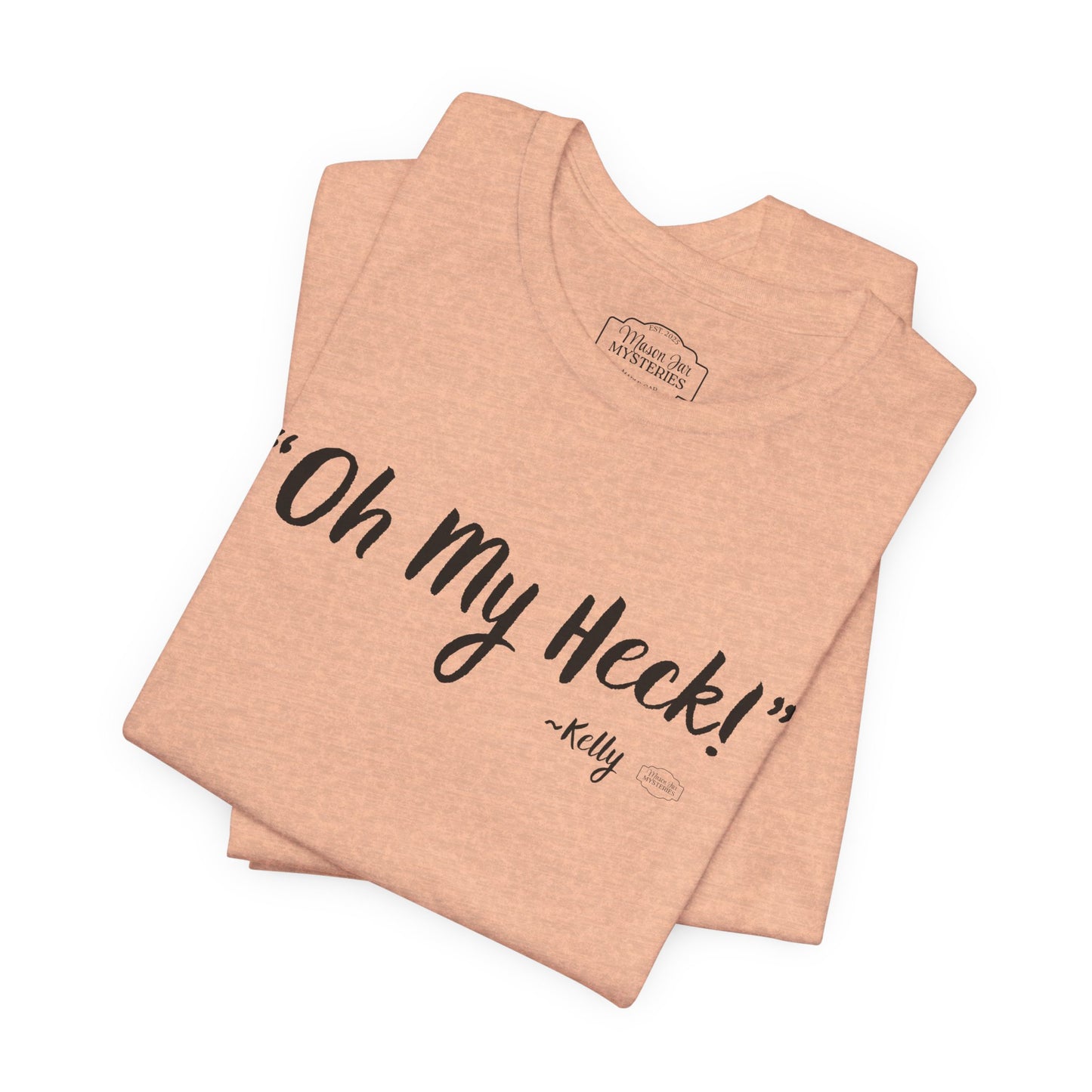 “oh My Heck” Mason Jar Mysteries T-Shirt | Funny Southern Saying Tee | Wholesome Graphic Shirt | Unisex Comfort Tee in Multiple Colors