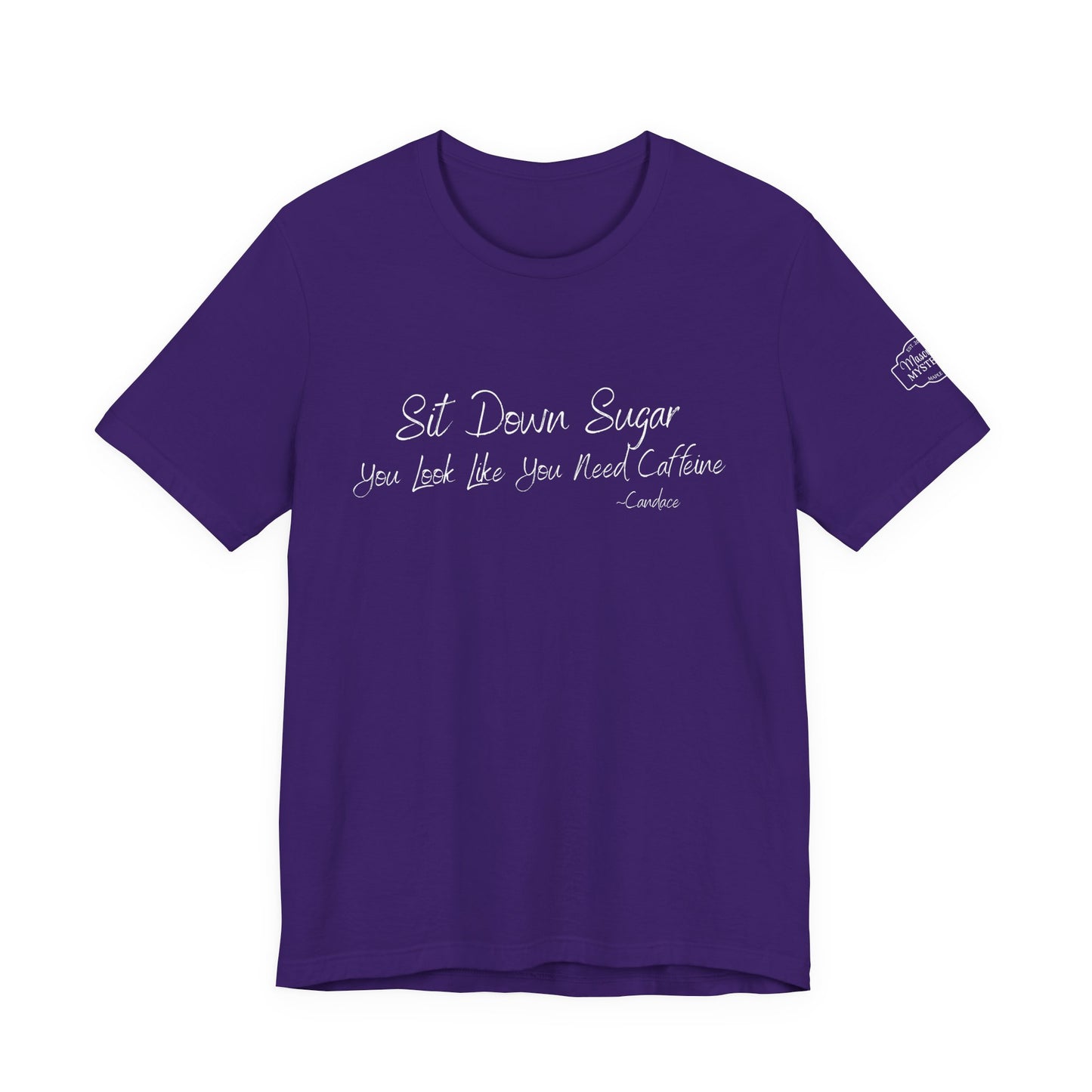 Sit Down Sugar T-Shirt | Funny Coffee Lover Tee | Southern Saying Graphic Shirt | Casual Comfort Tee in Multiple Colors