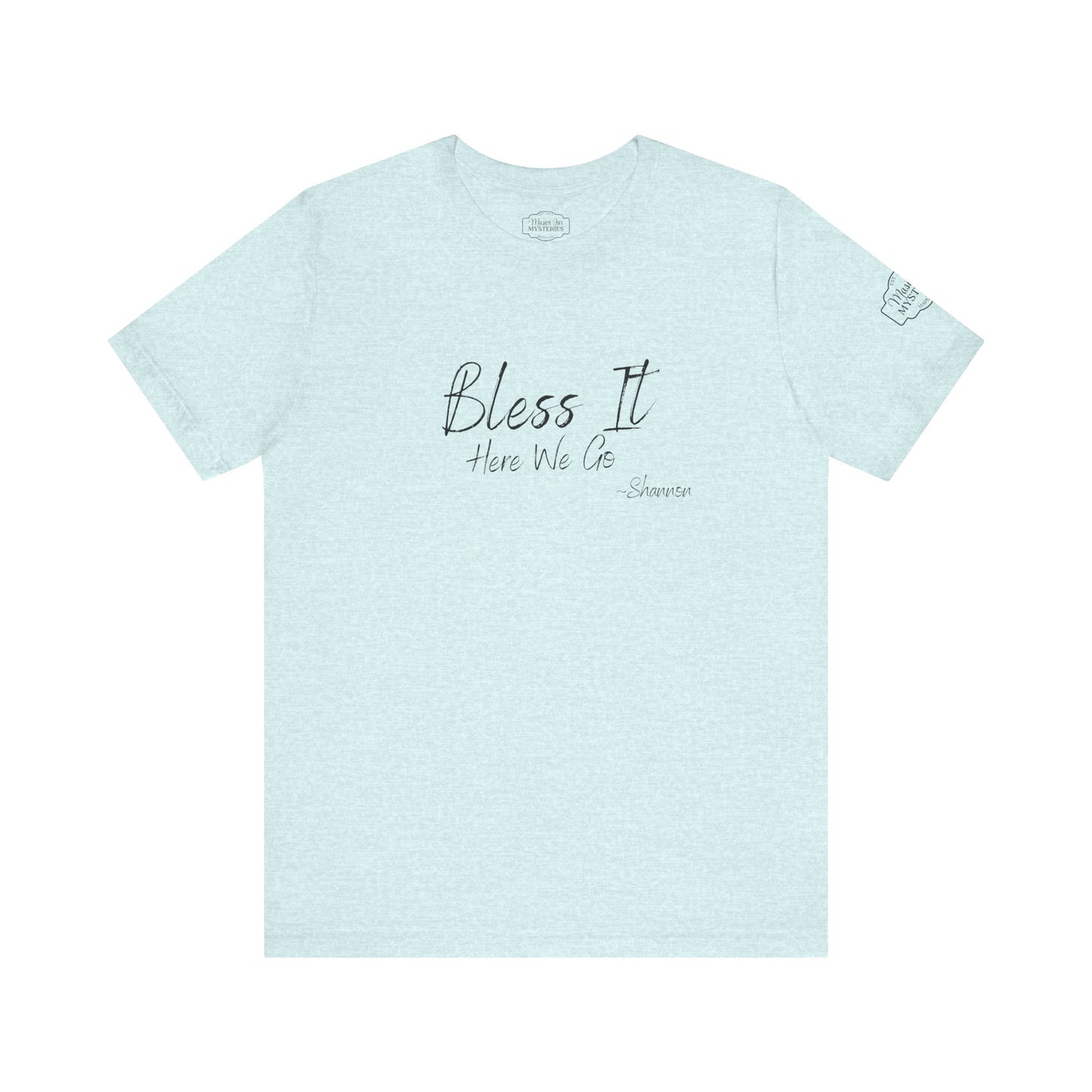 Bless It Here We Go Mason Jar Mysteries T-Shirt | Funny Southern Saying Tee | Faith-Inspired Graphic Shirt | Casual Comfort Tee in Multiple Colors