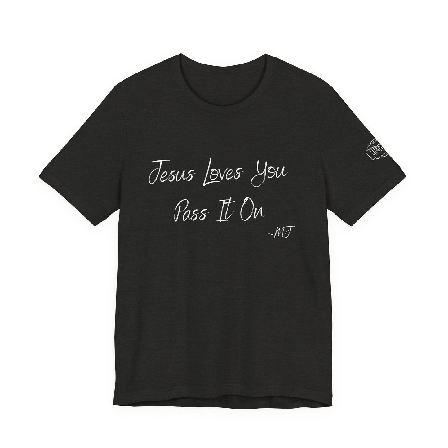 Jesus loves you pass it on T-Shirt | Mason Jar Mysteries Southern Saying Tee | Faith-Inspired Graphic Shirt | Casual Comfort Tee in Multiple Colors