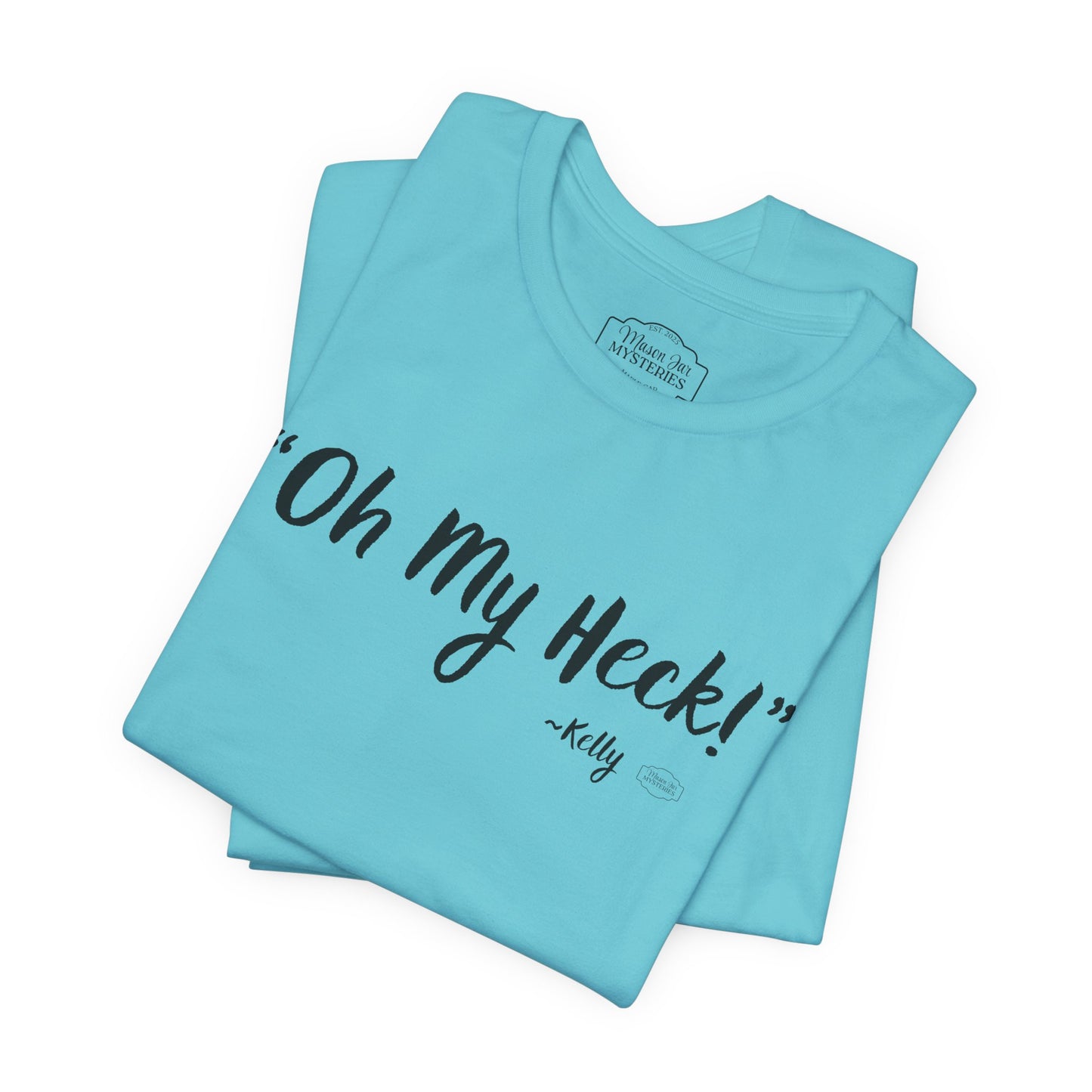 “oh My Heck” Mason Jar Mysteries T-Shirt | Funny Southern Saying Tee | Wholesome Graphic Shirt | Unisex Comfort Tee in Multiple Colors