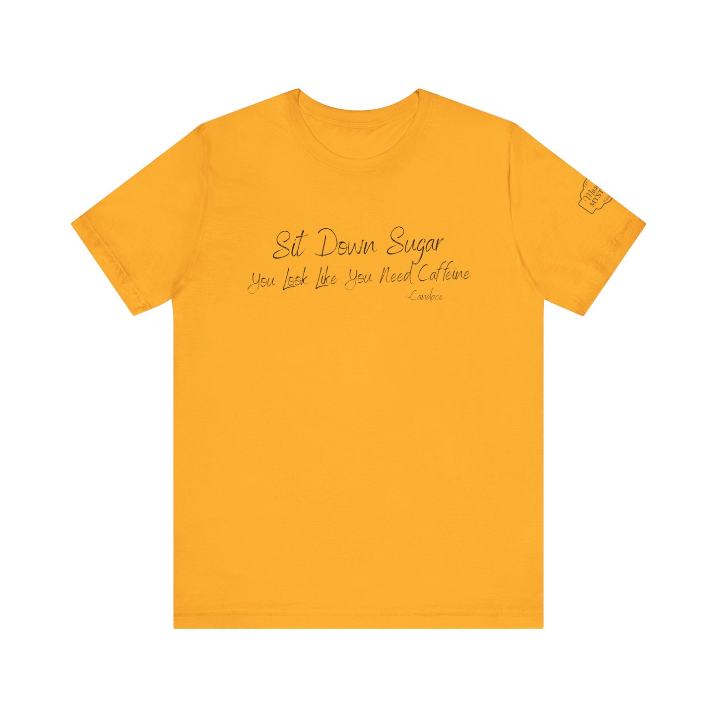 Sit Down Sugar T-Shirt | Funny Coffee Lover Tee | Southern Saying Graphic Shirt | Casual Comfort Tee in Multiple Colors