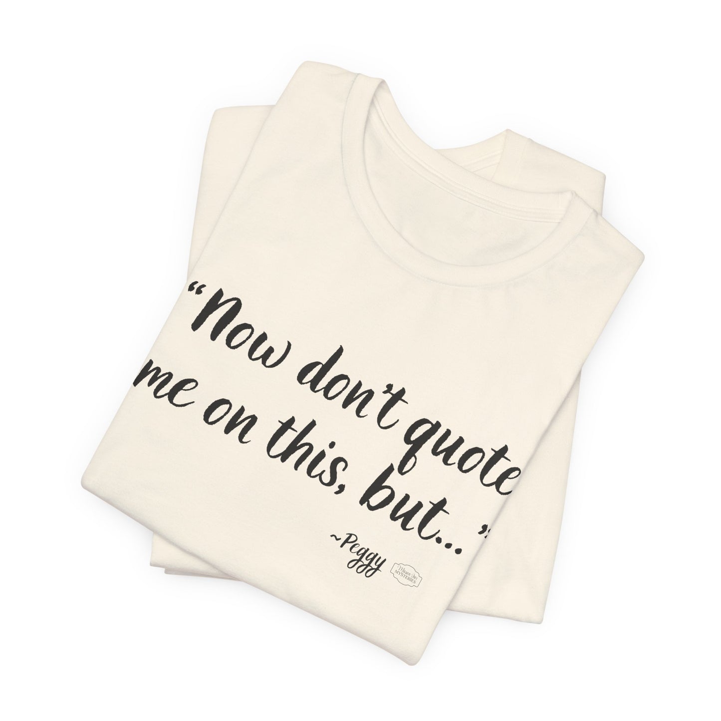 “Don’t quote me on this” T-Shirt | Funny Wholesome Saying Tee | Lighthearted Graphic Shirt | Casual Comfort Tee in Multiple Colors