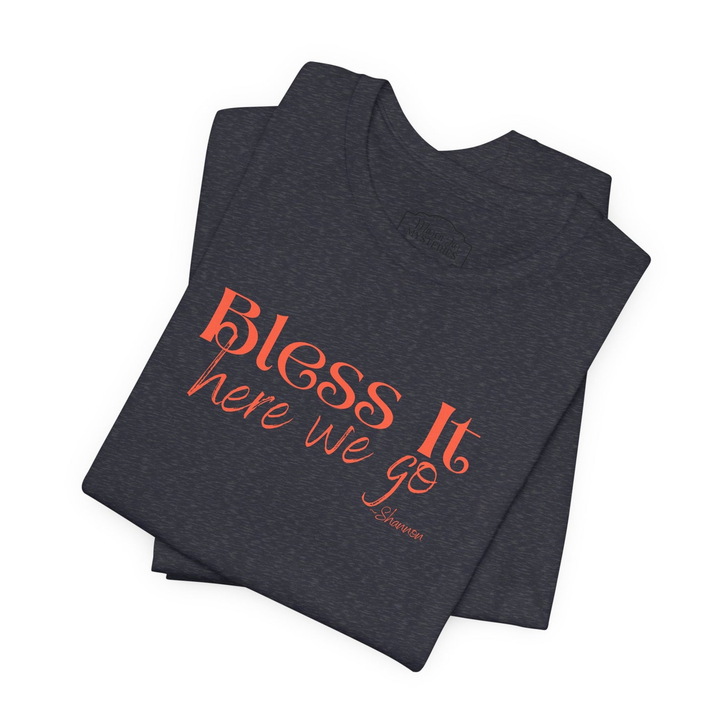 Bless It Here We Go T-Shirt | Funny Southern Saying Tee | Faith-Inspired Graphic Shirt | Casual Comfort Tee in Multiple Colors