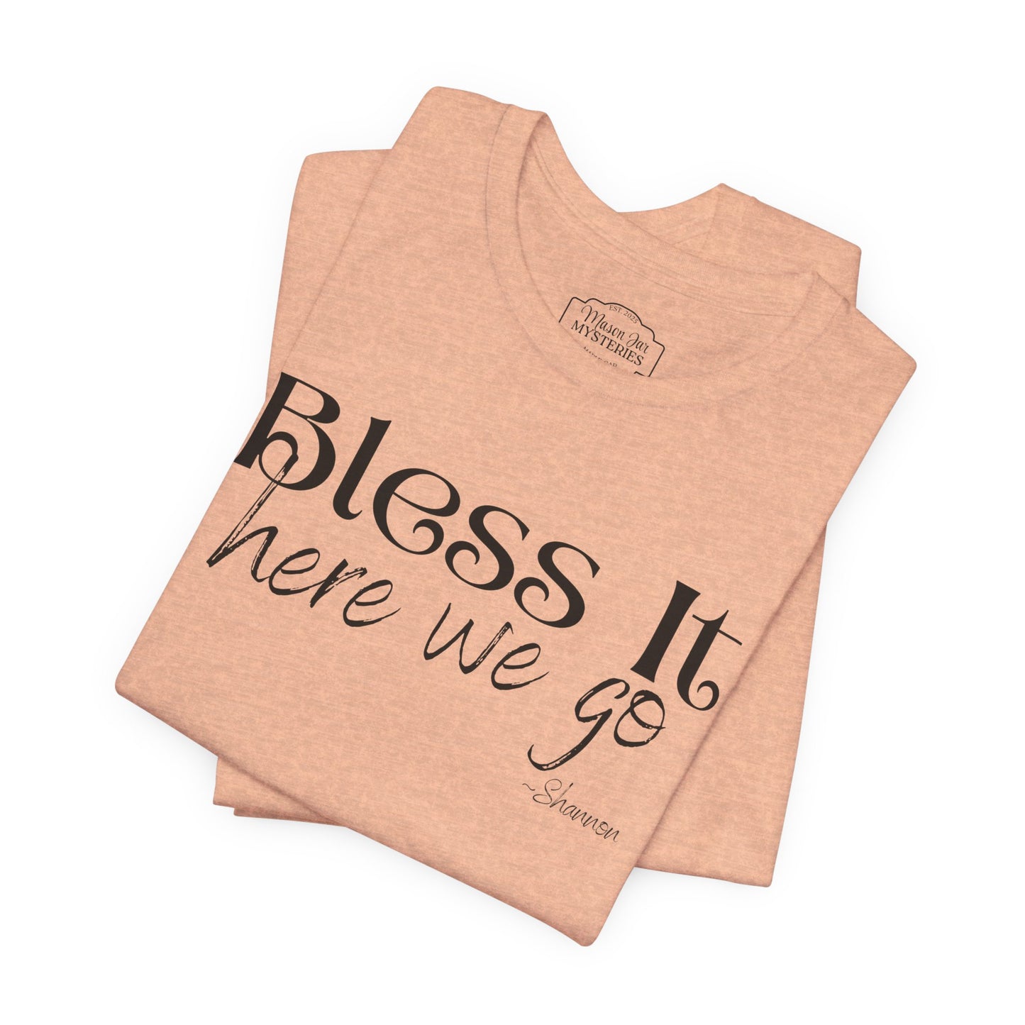 Bless It Here We Go T-Shirt | Funny Southern Saying Tee | Faith-Inspired Graphic Shirt | Casual Comfort Tee in Multiple Colors