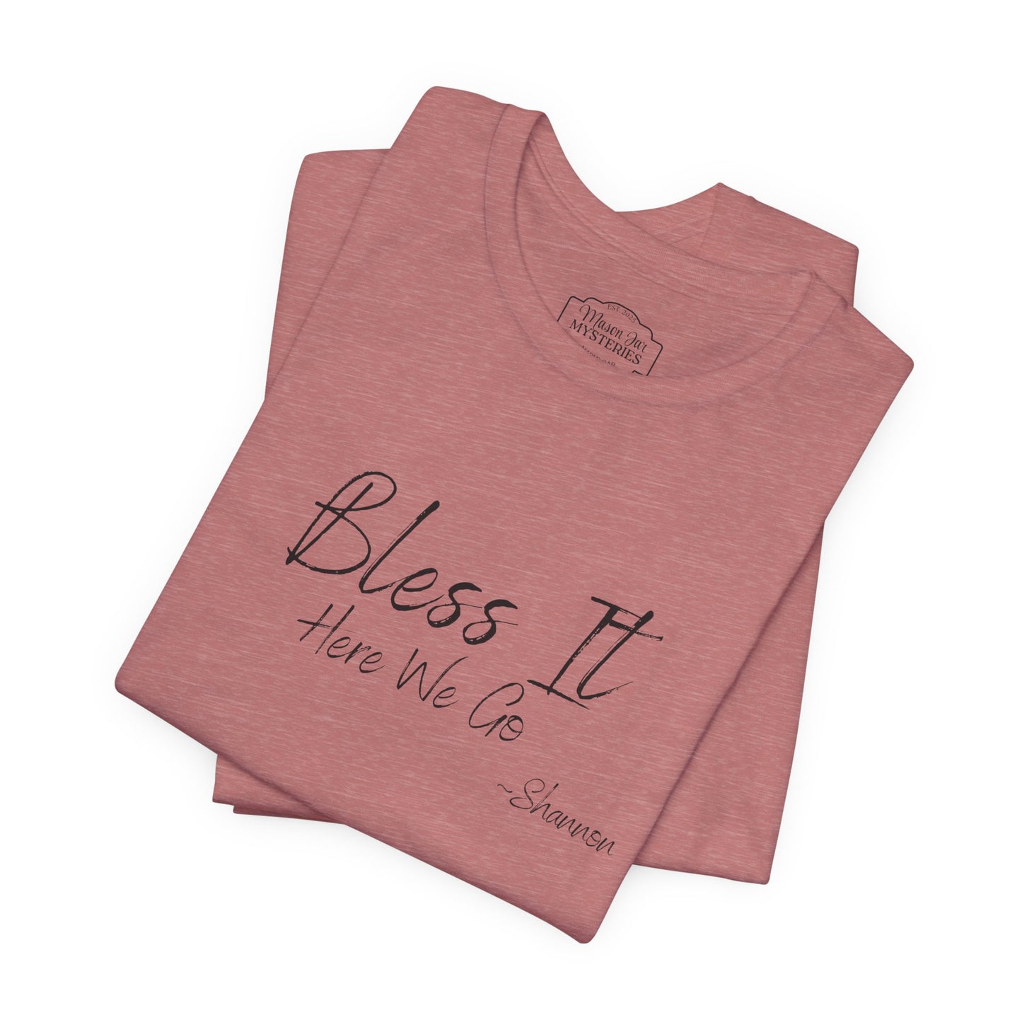 Bless It Here We Go Mason Jar Mysteries T-Shirt | Funny Southern Saying Tee | Faith-Inspired Graphic Shirt | Casual Comfort Tee in Multiple Colors