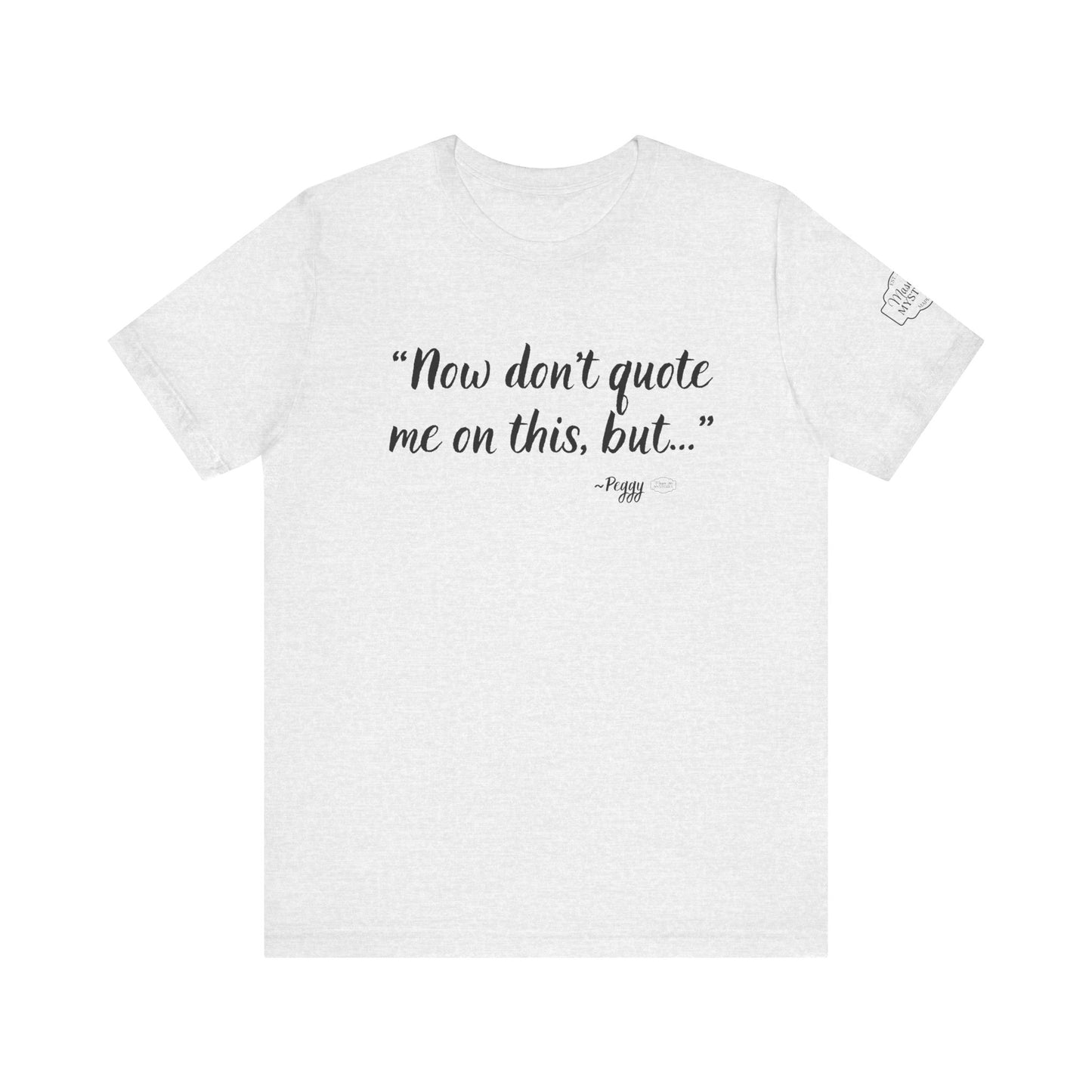 “Don’t quote me on this” T-Shirt | Funny Wholesome Saying Tee | Lighthearted Graphic Shirt | Casual Comfort Tee in Multiple Colors