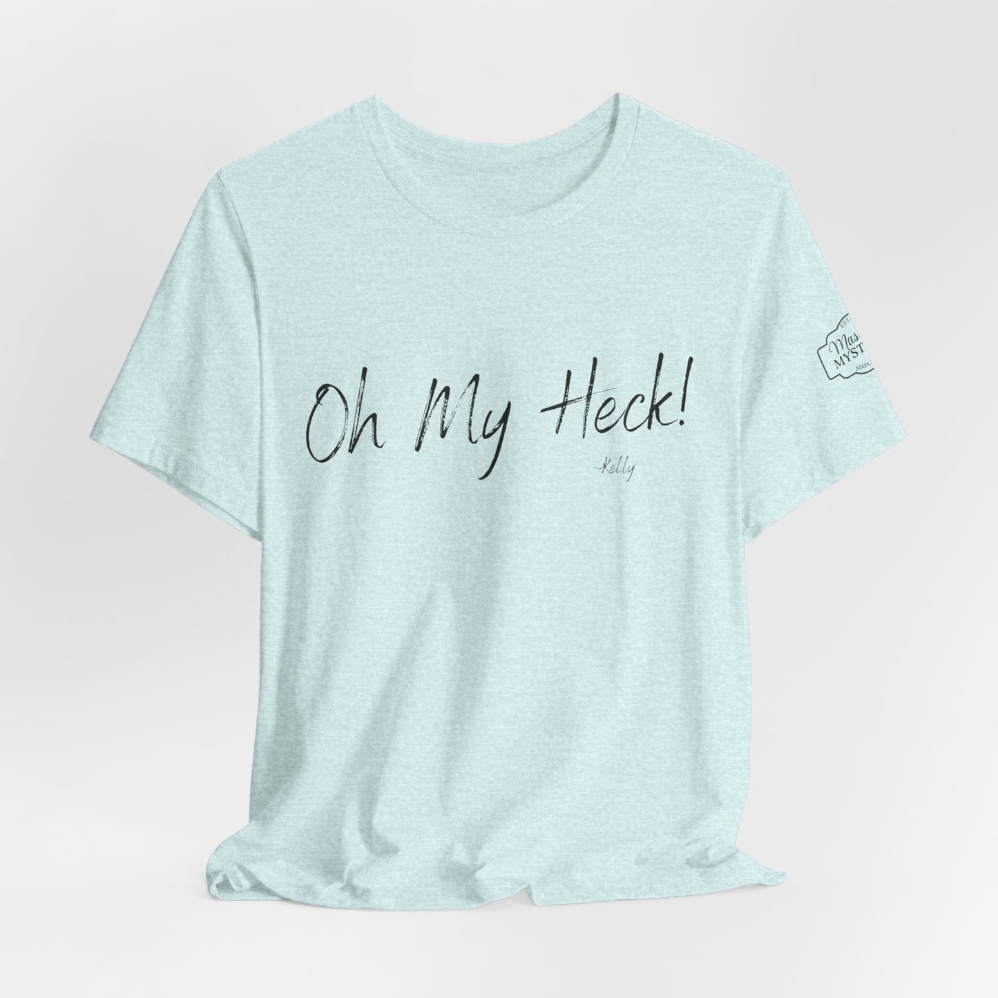 Oh My Heck! T-Shirt | Funny Wholesome Saying Tee | Lighthearted Graphic Shirt | Casual Comfort Tee in Multiple Colors