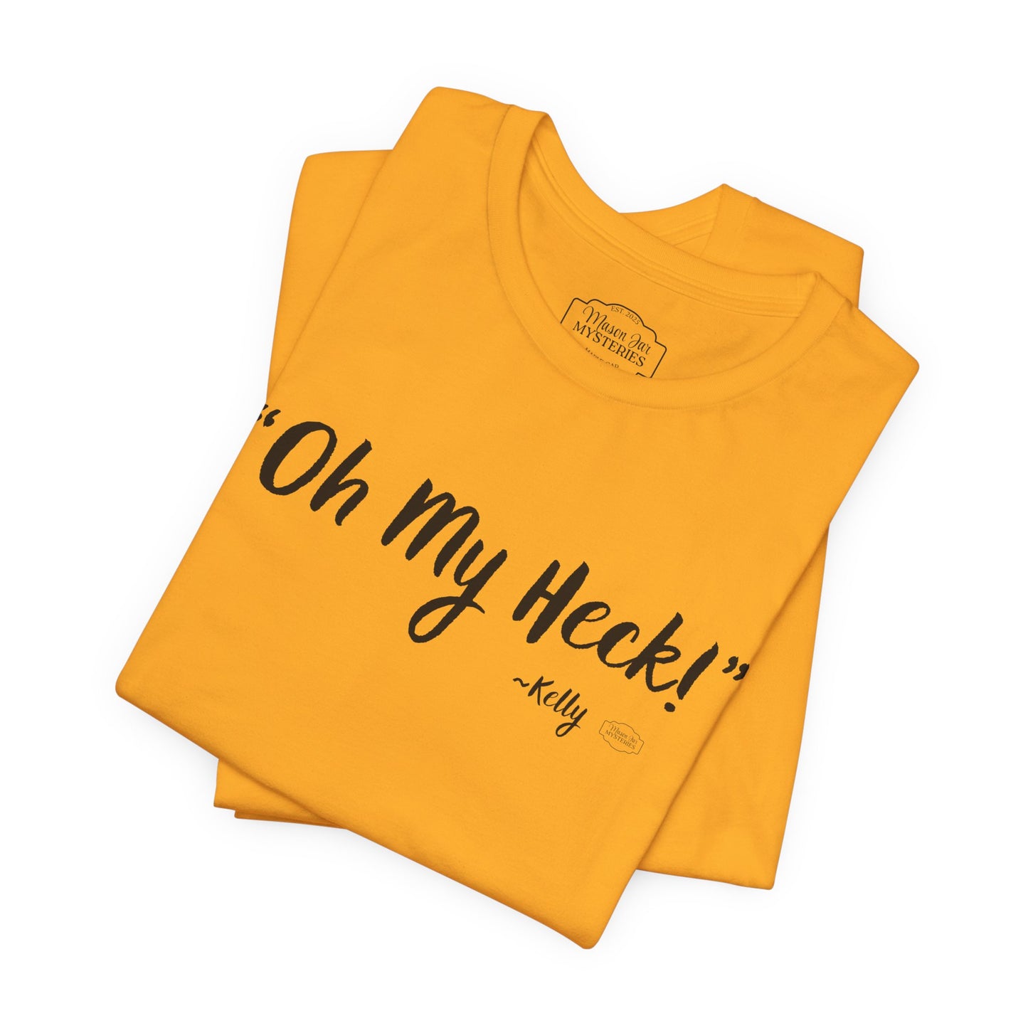 “oh My Heck” Mason Jar Mysteries T-Shirt | Funny Southern Saying Tee | Wholesome Graphic Shirt | Unisex Comfort Tee in Multiple Colors