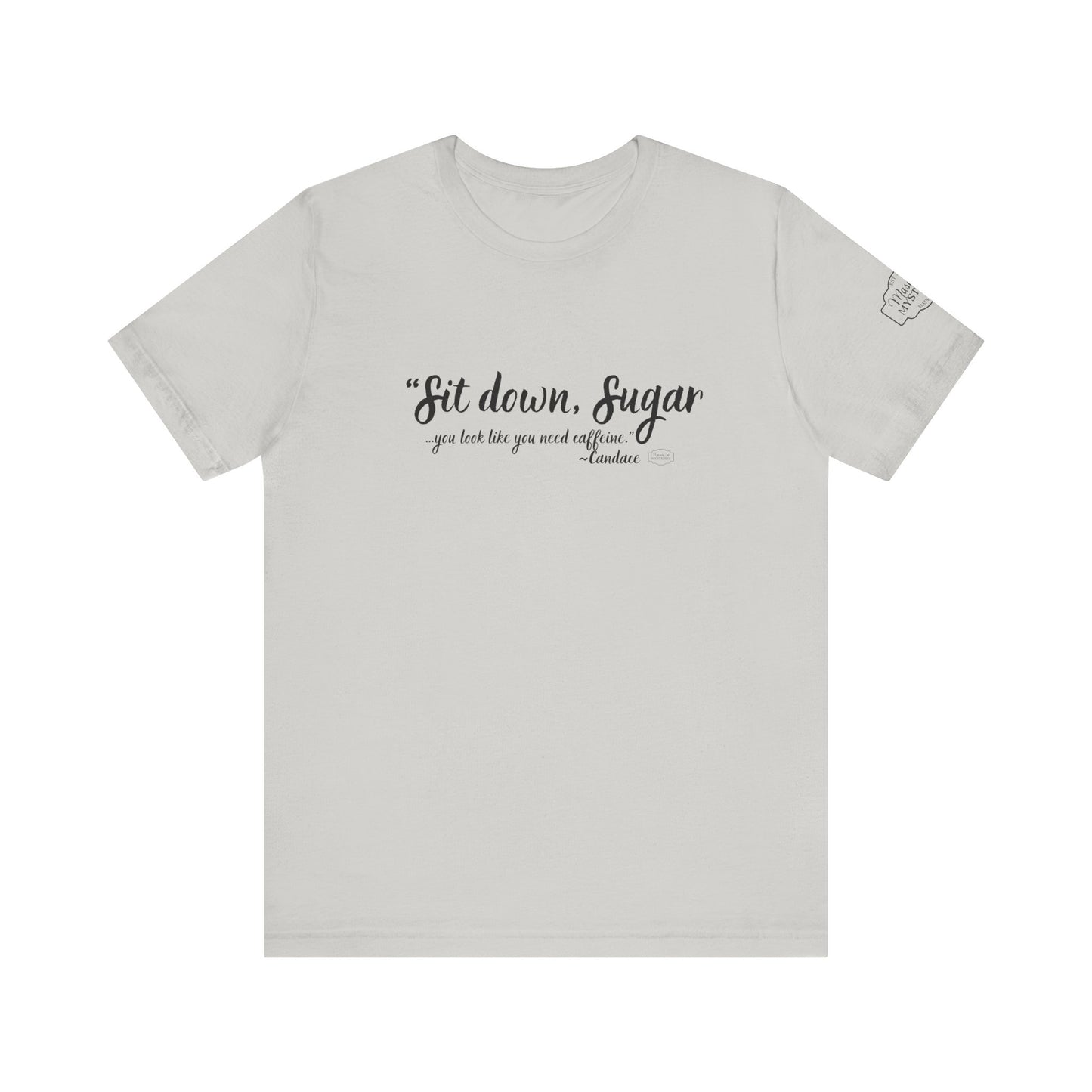 Sit Down Sugar Mason Jar Mysteries T-Shirt | Funny Coffee Lover Tee | Southern Saying Graphic Shirt | Casual Comfort Tee in Multiple Colors