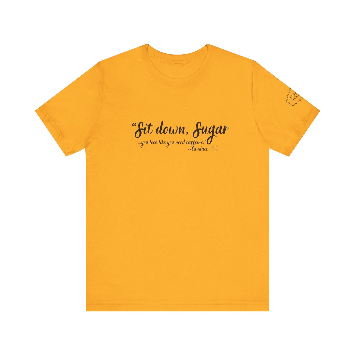 Sit Down Sugar Mason Jar Mysteries T-Shirt | Funny Coffee Lover Tee | Southern Saying Graphic Shirt | Casual Comfort Tee in Multiple Colors