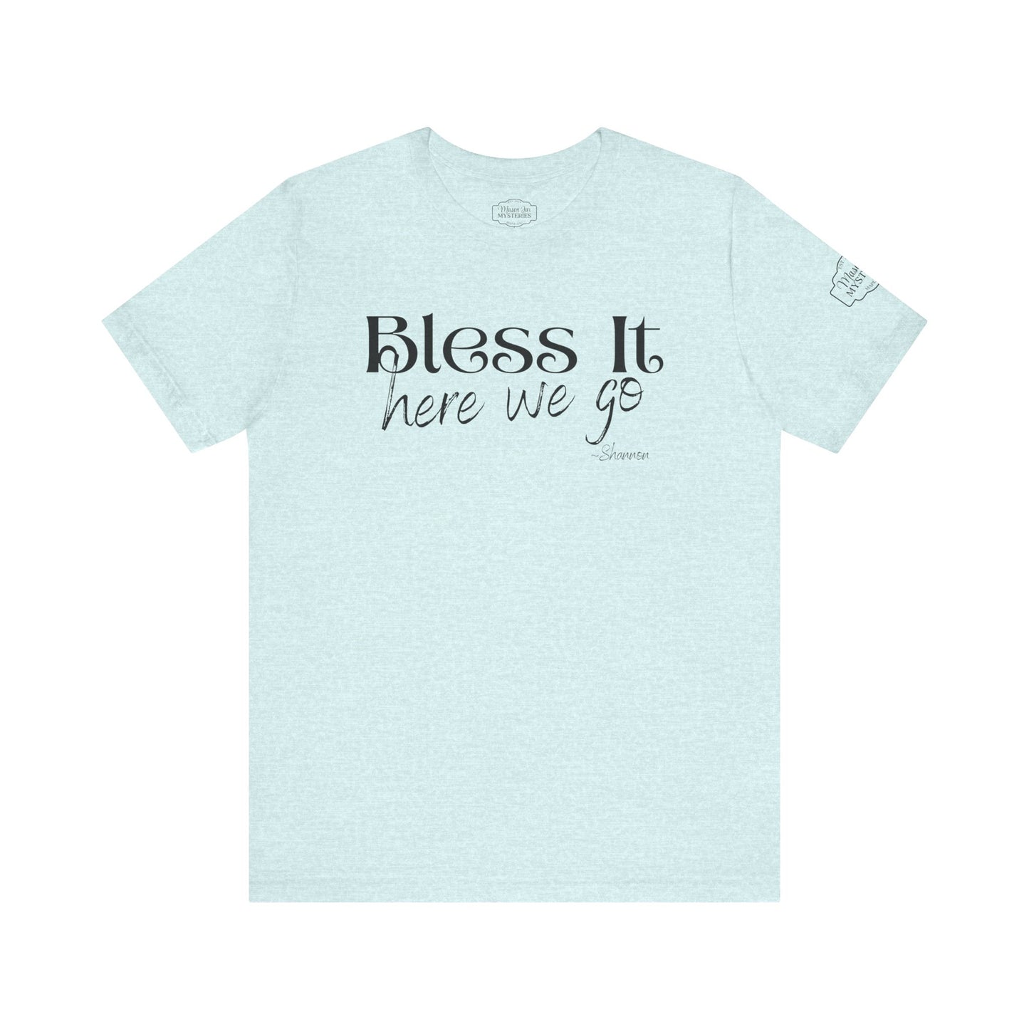 Bless It Here We Go T-Shirt | Funny Southern Saying Tee | Faith-Inspired Graphic Shirt | Casual Comfort Tee in Multiple Colors