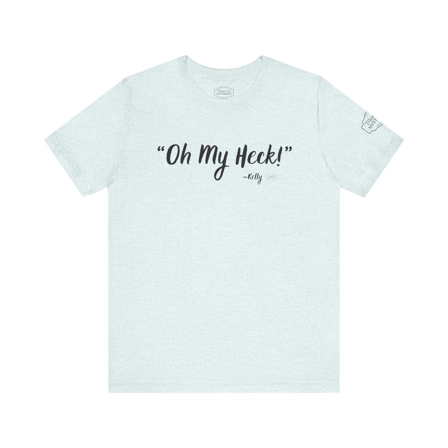 “oh My Heck” Mason Jar Mysteries T-Shirt | Funny Southern Saying Tee | Wholesome Graphic Shirt | Unisex Comfort Tee in Multiple Colors