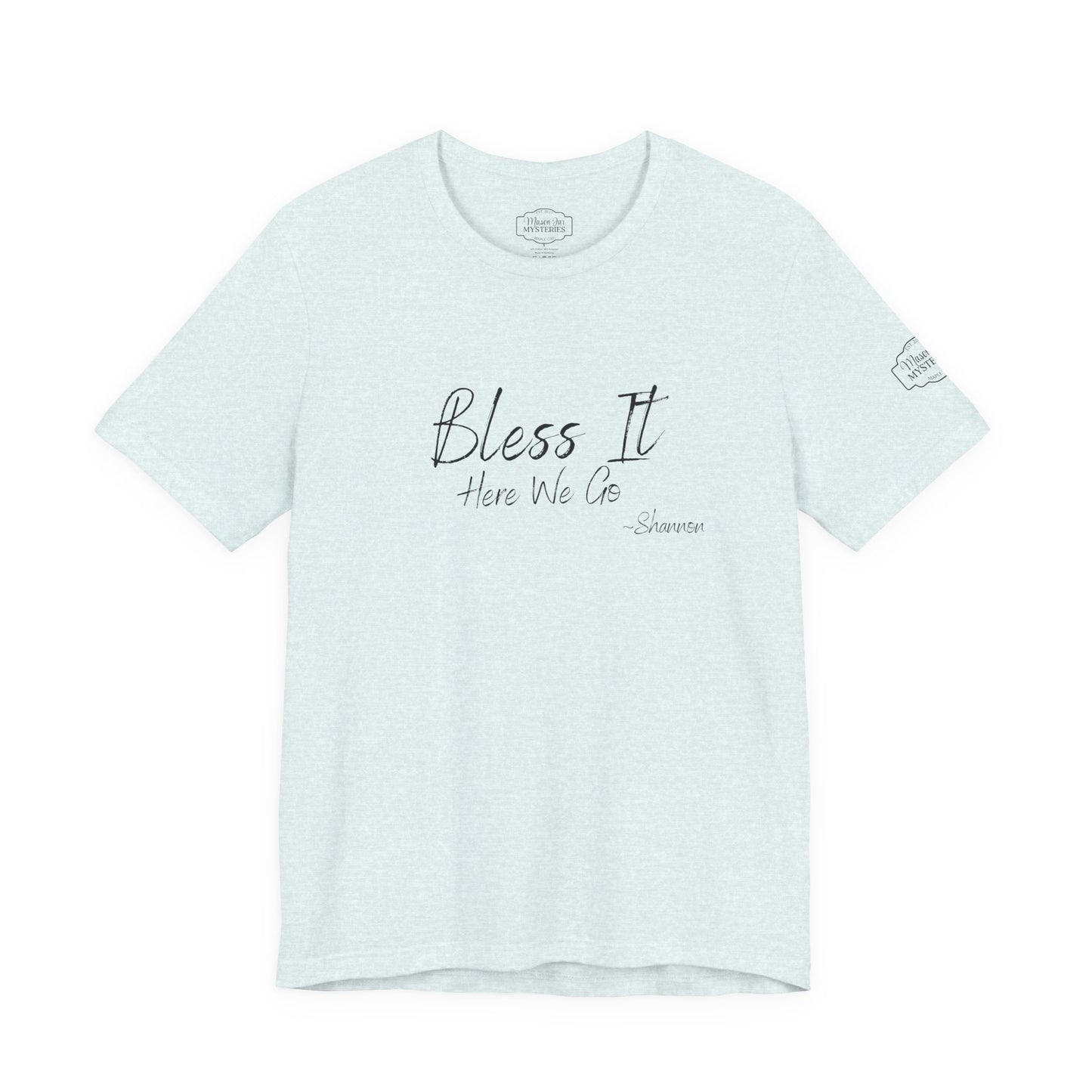 Bless It Here We Go Mason Jar Mysteries T-Shirt | Funny Southern Saying Tee | Faith-Inspired Graphic Shirt | Casual Comfort Tee in Multiple Colors