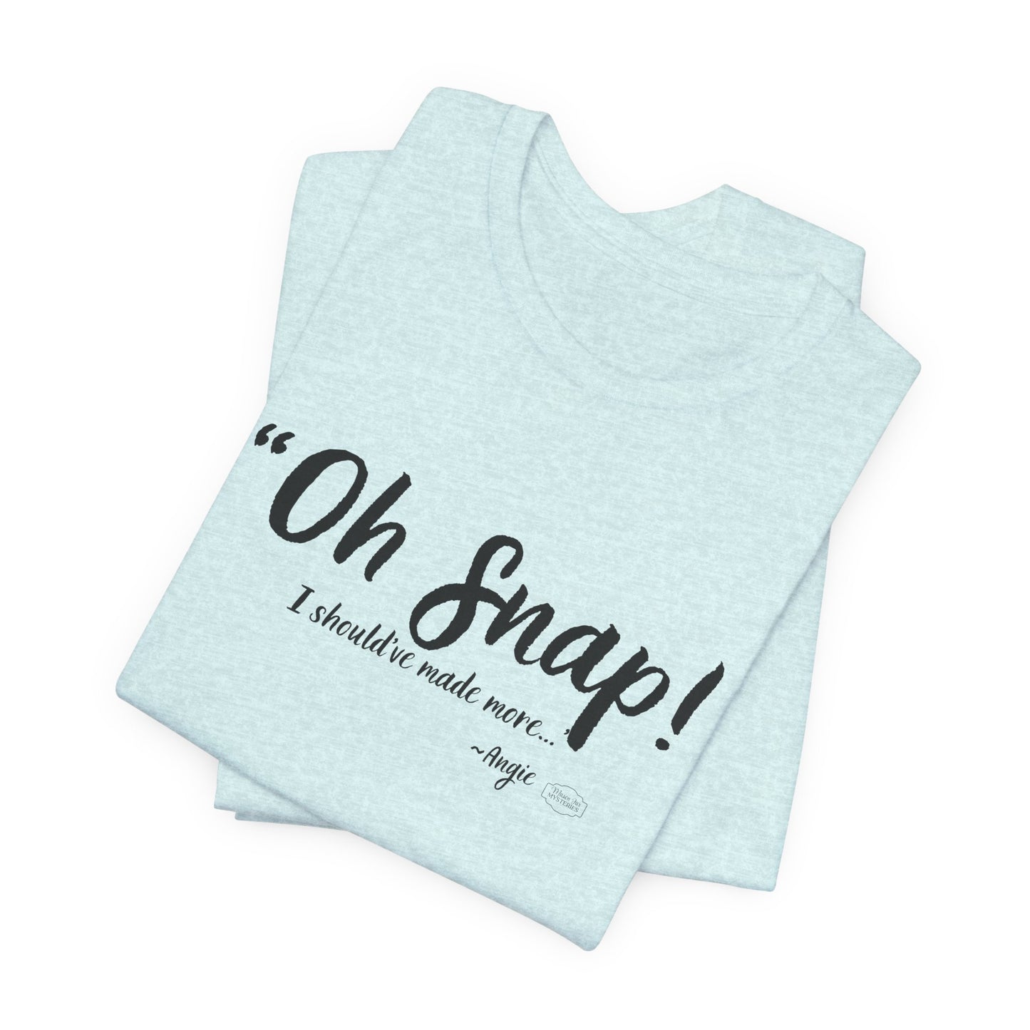 “Oh Snap” Mason Jar Mysteries T-Shirt | Funny Southern Tee | Wholesome Graphic Shirt | Unisex Comfort Tee in Multiple Colors