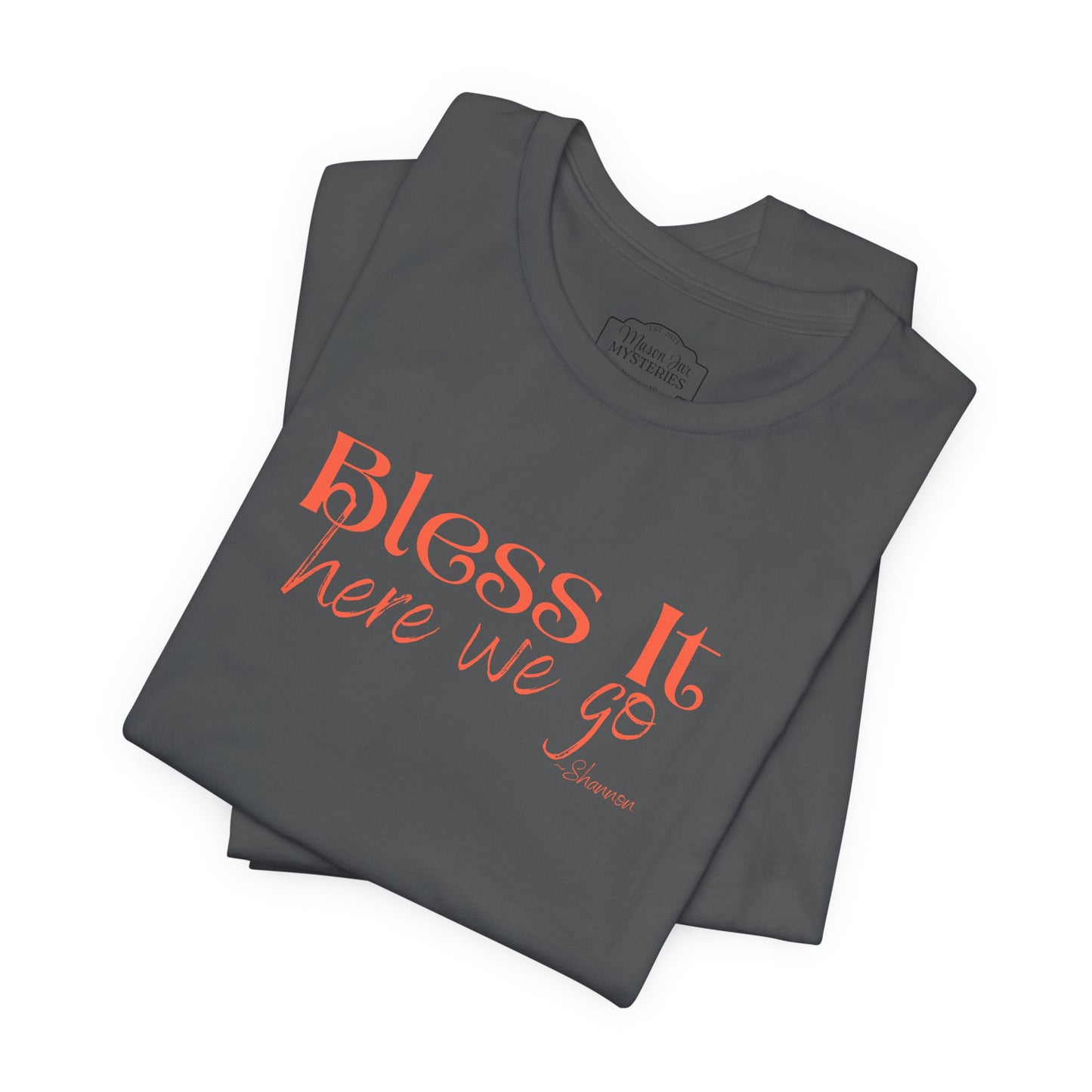 Bless It Here We Go T-Shirt | Funny Southern Saying Tee | Faith-Inspired Graphic Shirt | Casual Comfort Tee in Multiple Colors