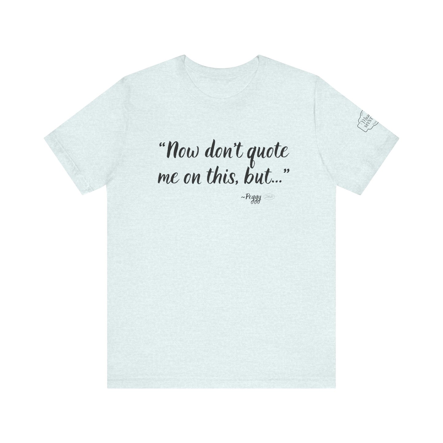 “Don’t quote me on this” T-Shirt | Funny Wholesome Saying Tee | Lighthearted Graphic Shirt | Casual Comfort Tee in Multiple Colors