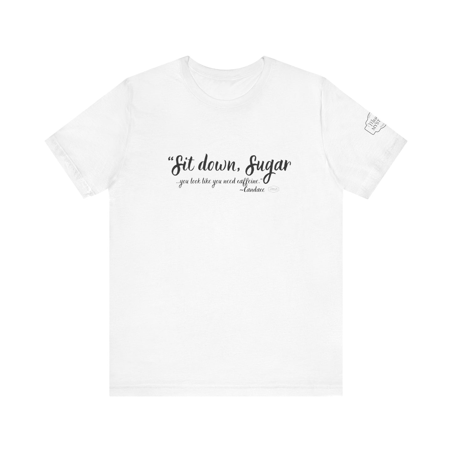 Sit Down Sugar Mason Jar Mysteries T-Shirt | Funny Coffee Lover Tee | Southern Saying Graphic Shirt | Casual Comfort Tee in Multiple Colors