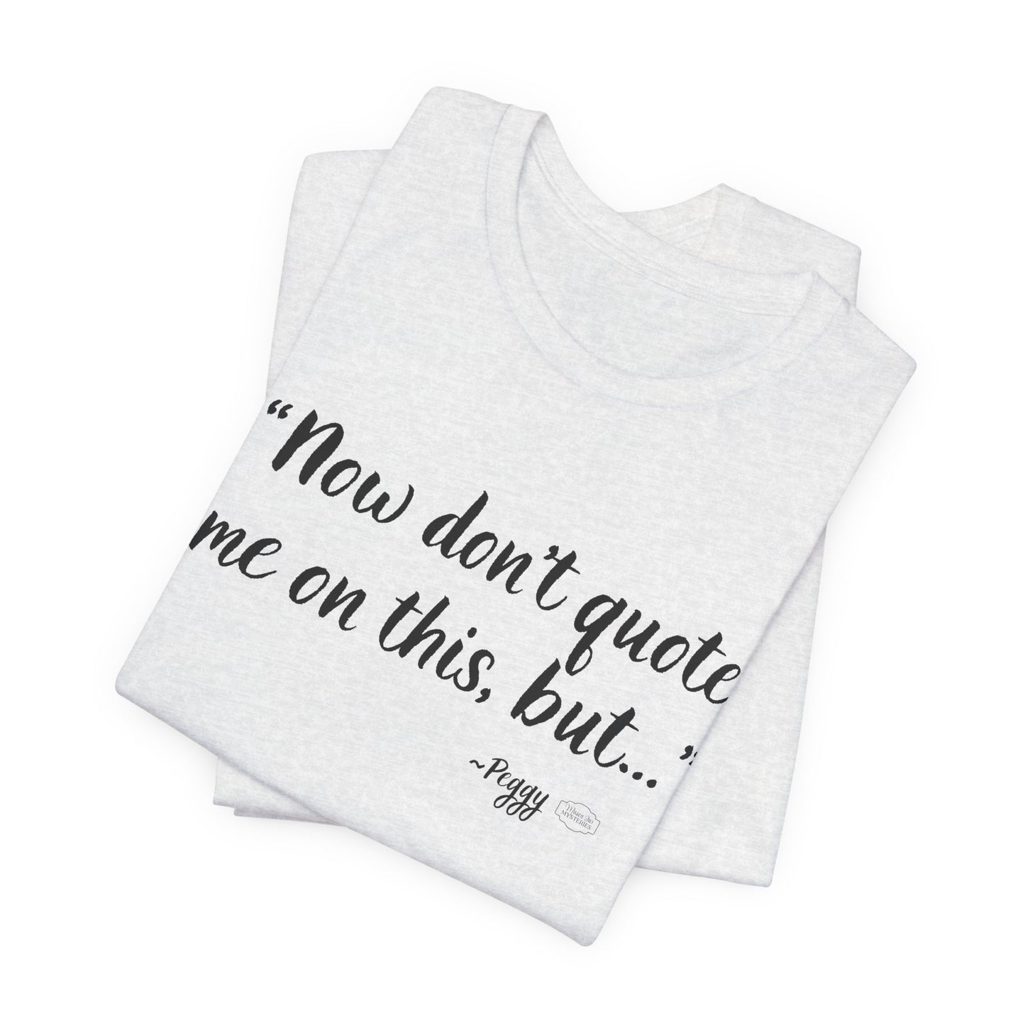 “Don’t quote me on this” T-Shirt | Funny Wholesome Saying Tee | Lighthearted Graphic Shirt | Casual Comfort Tee in Multiple Colors