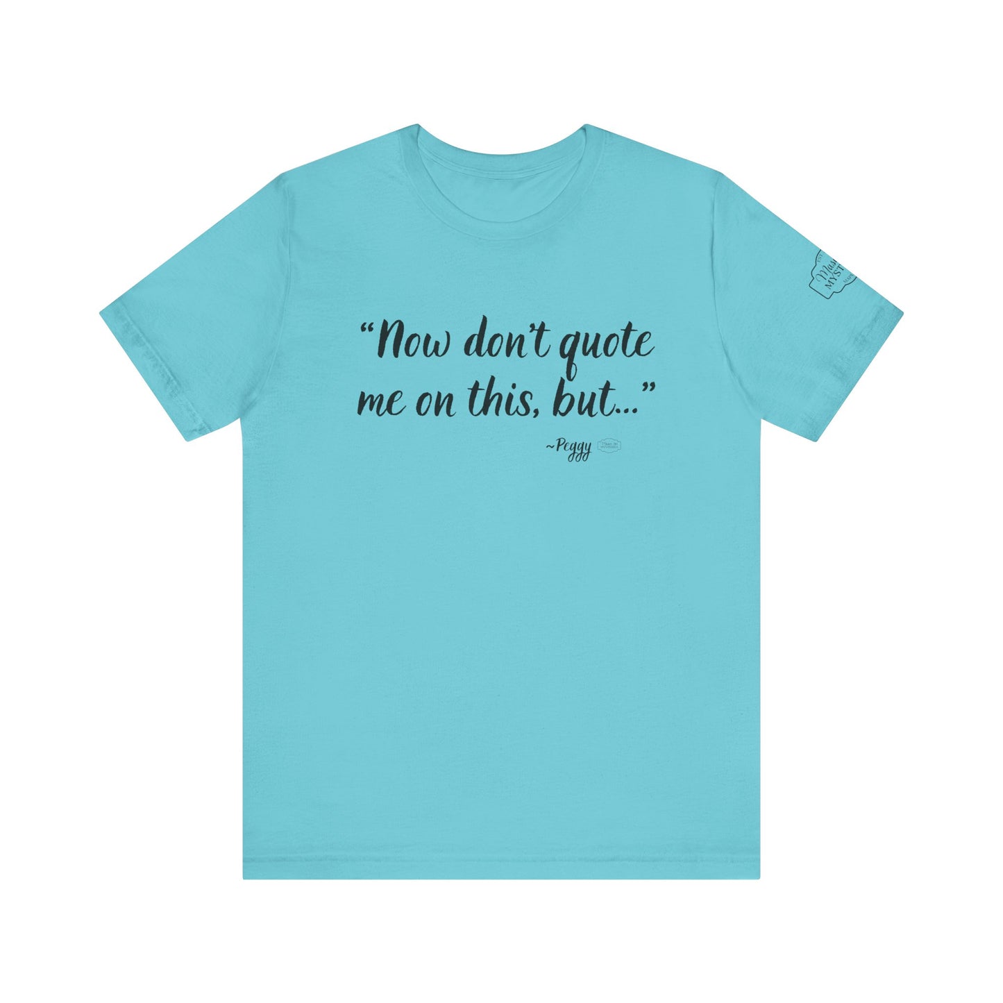 “Don’t quote me on this” T-Shirt | Funny Wholesome Saying Tee | Lighthearted Graphic Shirt | Casual Comfort Tee in Multiple Colors