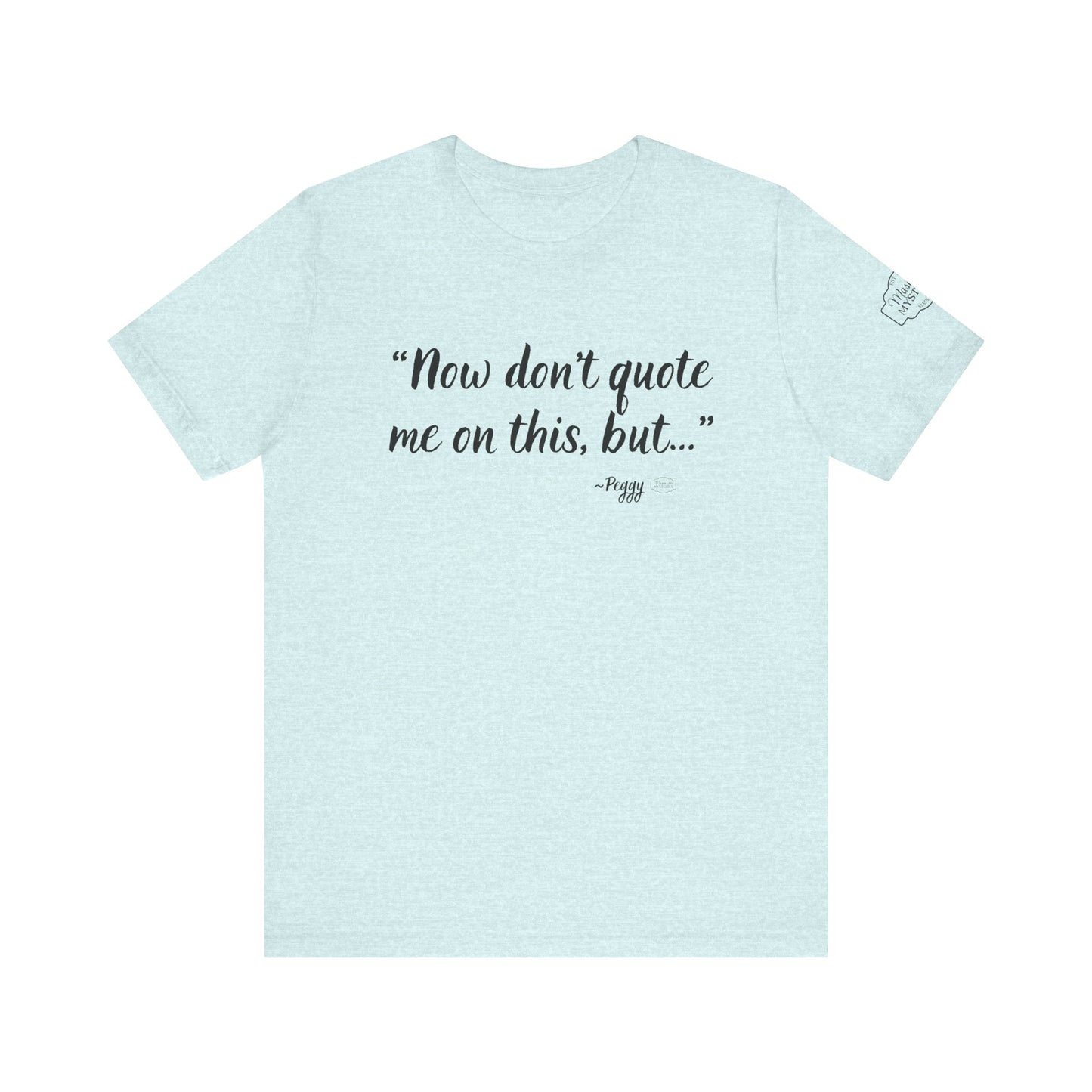 “Don’t quote me on this” T-Shirt | Funny Wholesome Saying Tee | Lighthearted Graphic Shirt | Casual Comfort Tee in Multiple Colors