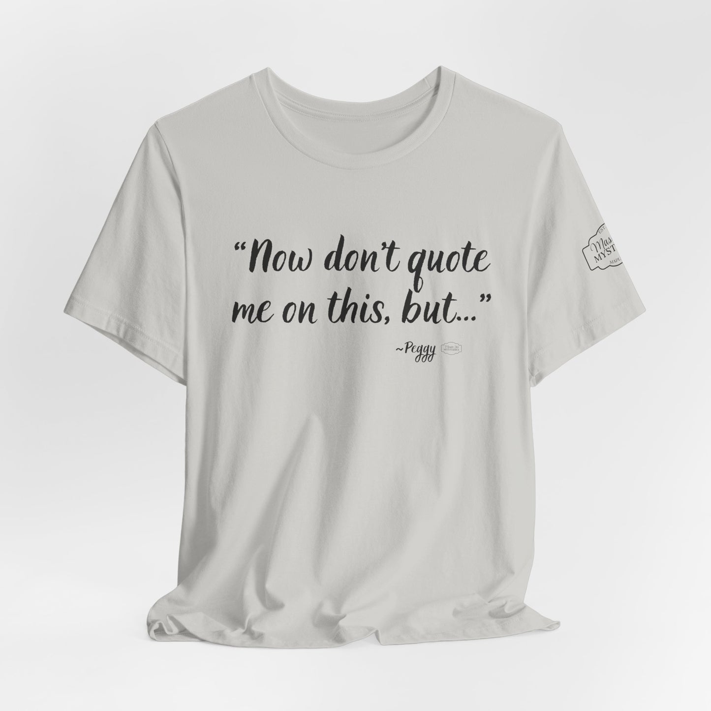 “Don’t quote me on this” T-Shirt | Funny Wholesome Saying Tee | Lighthearted Graphic Shirt | Casual Comfort Tee in Multiple Colors