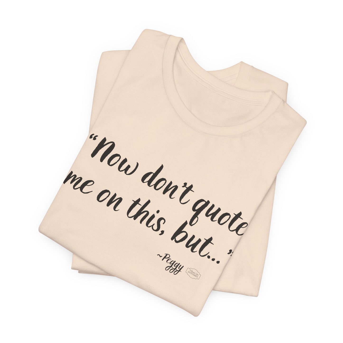 “Don’t quote me on this” T-Shirt | Funny Wholesome Saying Tee | Lighthearted Graphic Shirt | Casual Comfort Tee in Multiple Colors