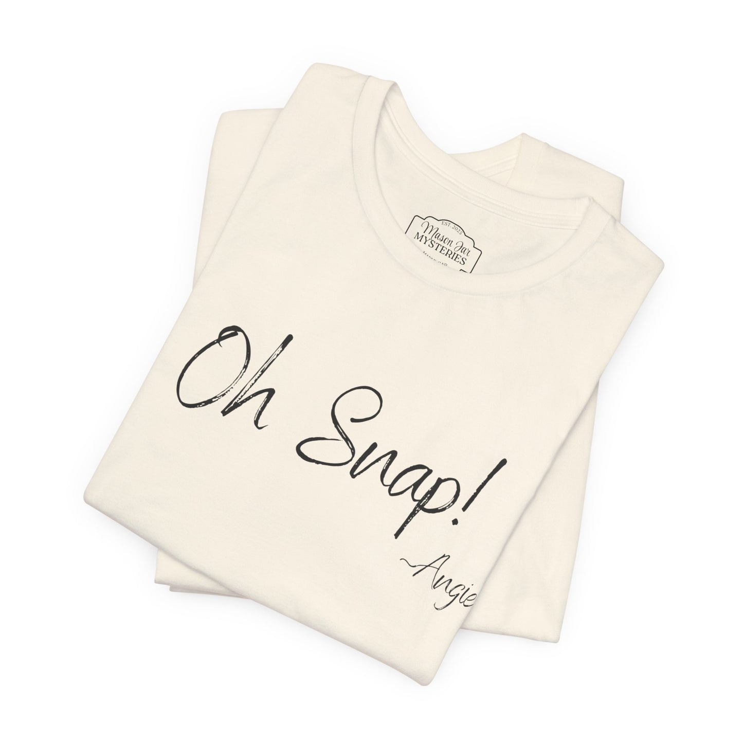“Oh Snap” Mason Jar Mysteries T-Shirt | Funny Southern Saying Tee | Wholesome Graphic Shirt | Unisex Comfort Tee in Multiple Colors
