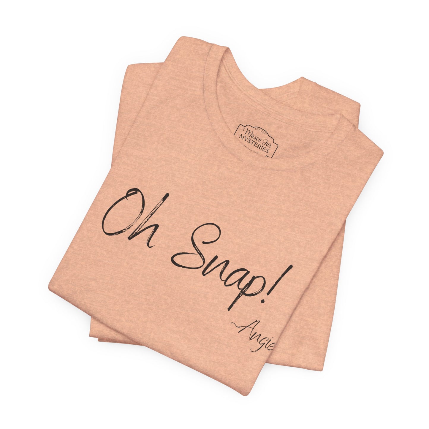 “Oh Snap” Mason Jar Mysteries T-Shirt | Funny Southern Saying Tee | Wholesome Graphic Shirt | Unisex Comfort Tee in Multiple Colors