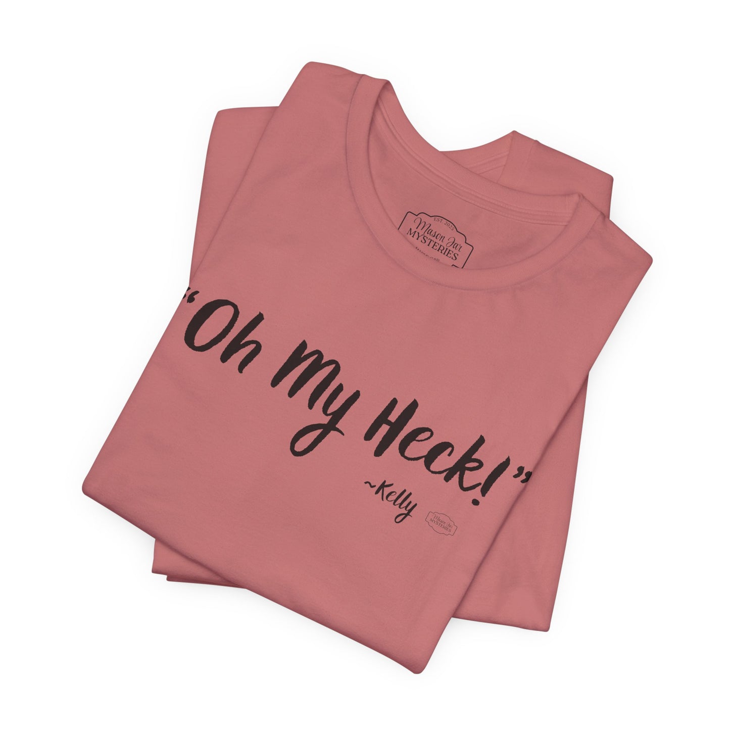 “oh My Heck” Mason Jar Mysteries T-Shirt | Funny Southern Saying Tee | Wholesome Graphic Shirt | Unisex Comfort Tee in Multiple Colors