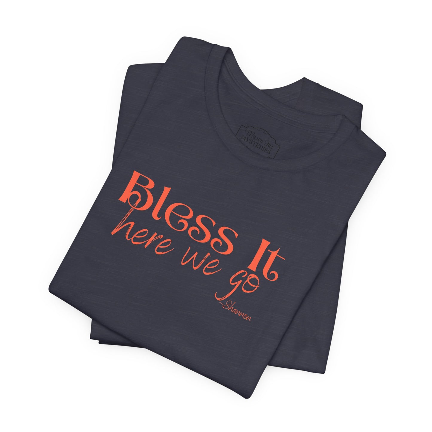 Bless It Here We Go T-Shirt | Funny Southern Saying Tee | Faith-Inspired Graphic Shirt | Casual Comfort Tee in Multiple Colors