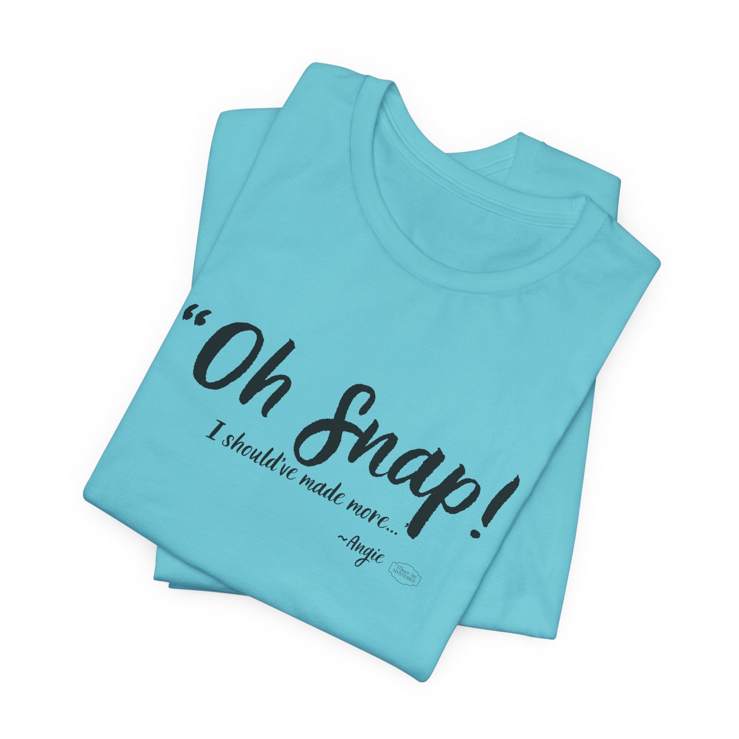 “Oh Snap” Mason Jar Mysteries T-Shirt | Funny Southern Tee | Wholesome Graphic Shirt | Unisex Comfort Tee in Multiple Colors
