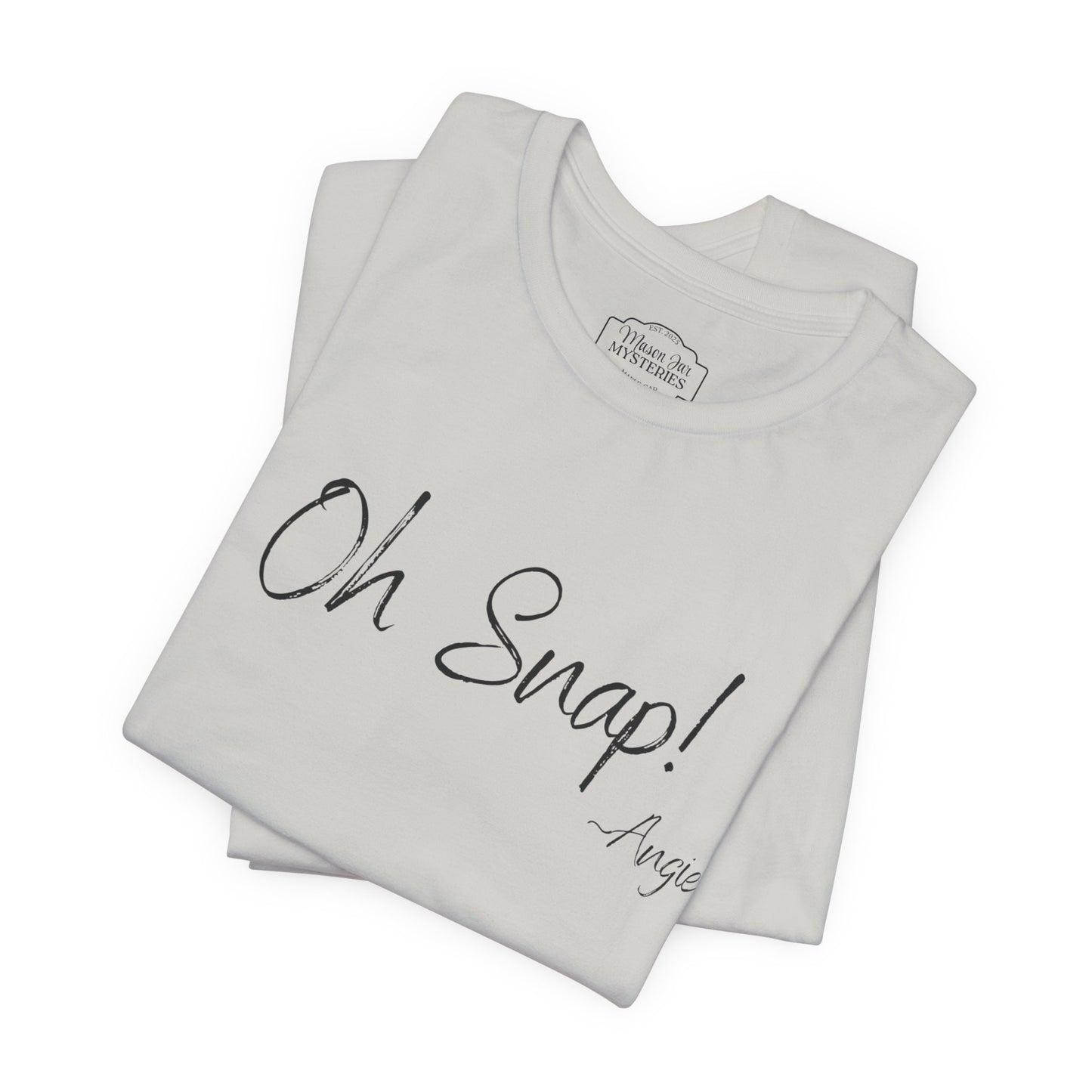 “Oh Snap” Mason Jar Mysteries T-Shirt | Funny Southern Saying Tee | Wholesome Graphic Shirt | Unisex Comfort Tee in Multiple Colors