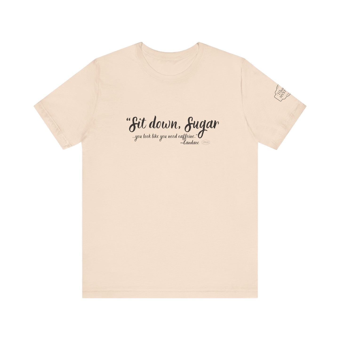 Sit Down Sugar Mason Jar Mysteries T-Shirt | Funny Coffee Lover Tee | Southern Saying Graphic Shirt | Casual Comfort Tee in Multiple Colors