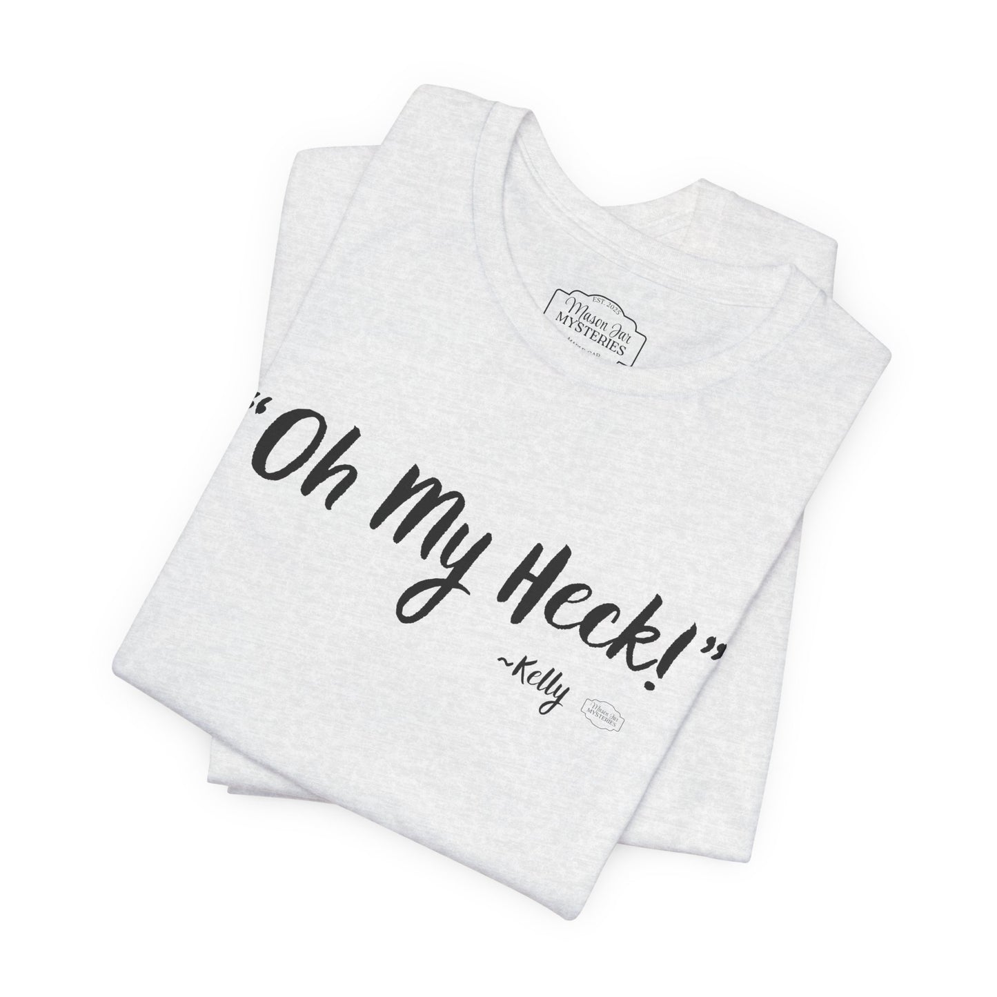“oh My Heck” Mason Jar Mysteries T-Shirt | Funny Southern Saying Tee | Wholesome Graphic Shirt | Unisex Comfort Tee in Multiple Colors
