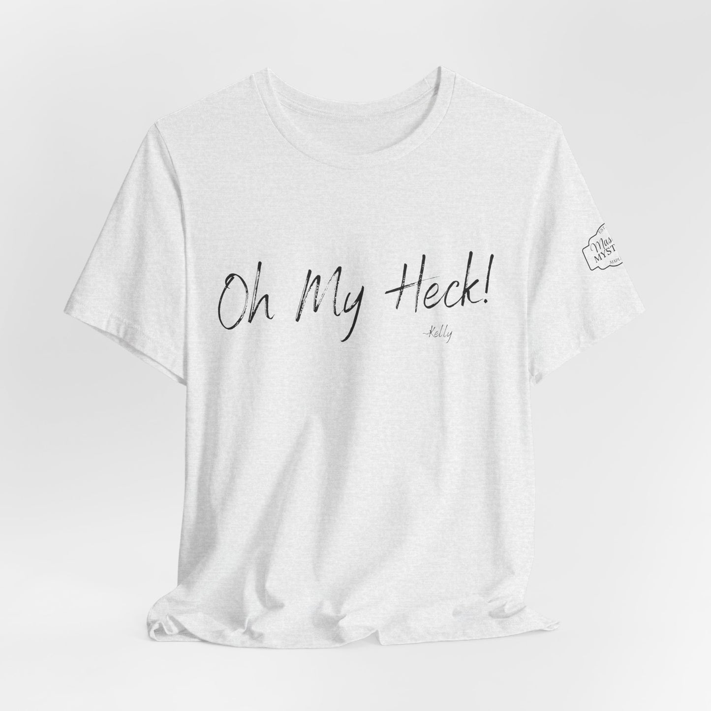Oh My Heck! T-Shirt | Funny Wholesome Saying Tee | Lighthearted Graphic Shirt | Casual Comfort Tee in Multiple Colors