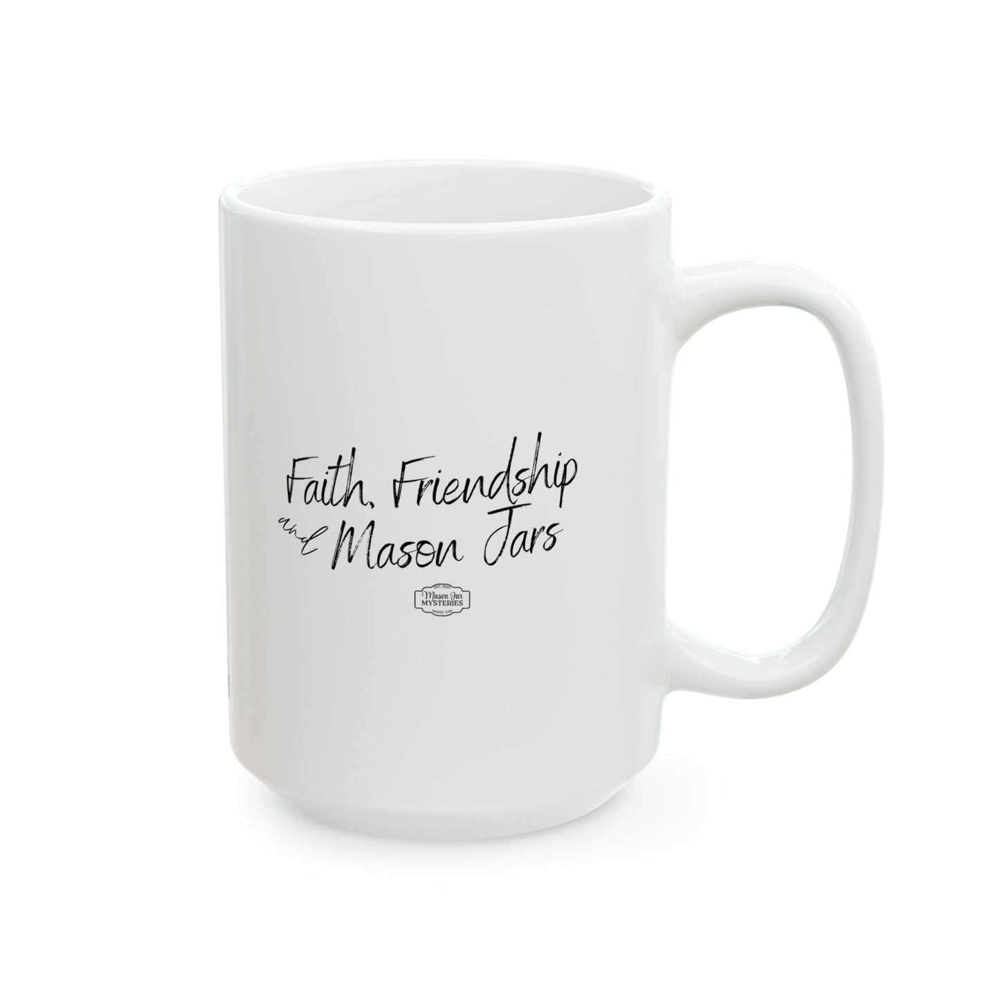 Mason Jar Mysteries “Faith, Friendship and Mason Jars” Coffee Lover's Ceramic Mug, Funny Gift for Friends, Office Humor, Personalized Drinkware, Unique Housewarming Mug