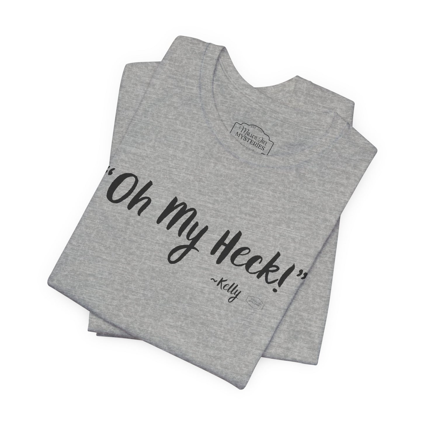 “oh My Heck” Mason Jar Mysteries T-Shirt | Funny Southern Saying Tee | Wholesome Graphic Shirt | Unisex Comfort Tee in Multiple Colors