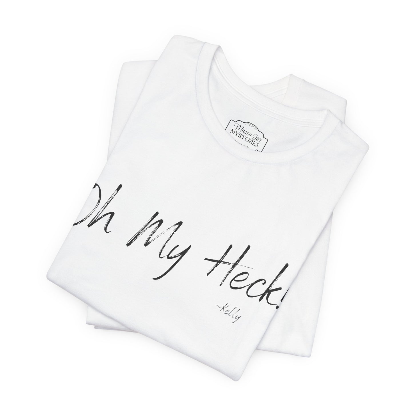 Oh My Heck! T-Shirt | Funny Wholesome Saying Tee | Lighthearted Graphic Shirt | Casual Comfort Tee in Multiple Colors